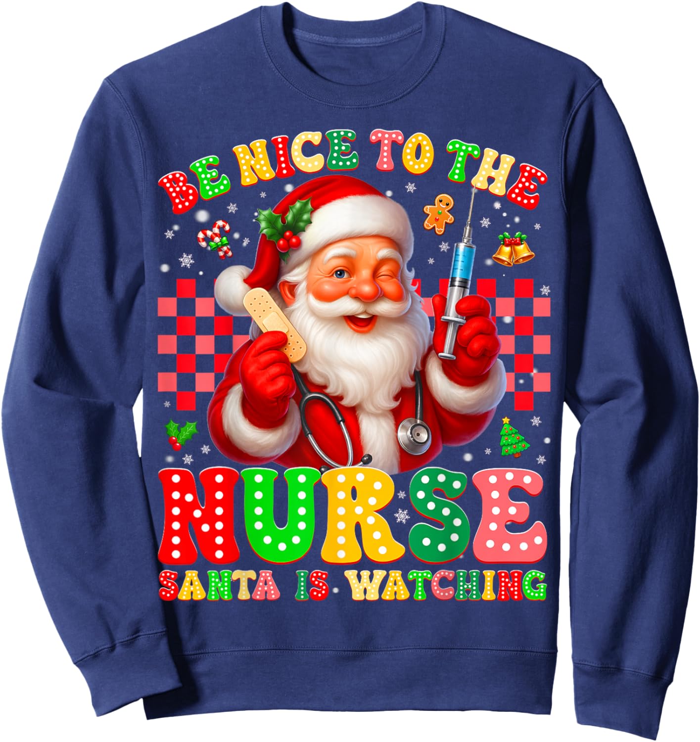 Be Nice to The Nurse Santa is Watching Christmas Xmas Nurse Sweatshirt - Sweatshirt | Navy