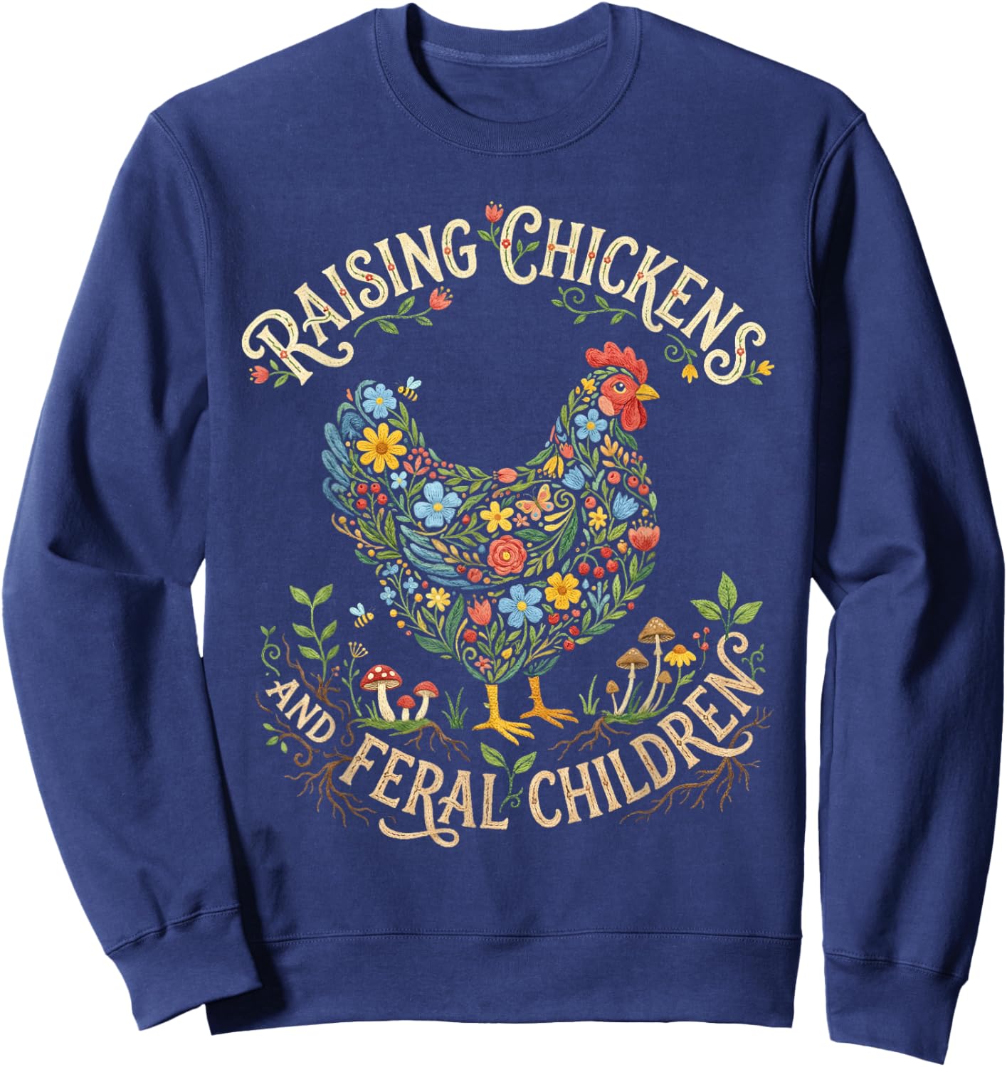 Raising Chickens Feral Children Funny Farm Mom Life Sweatshirt - Sweatshirt | Navy