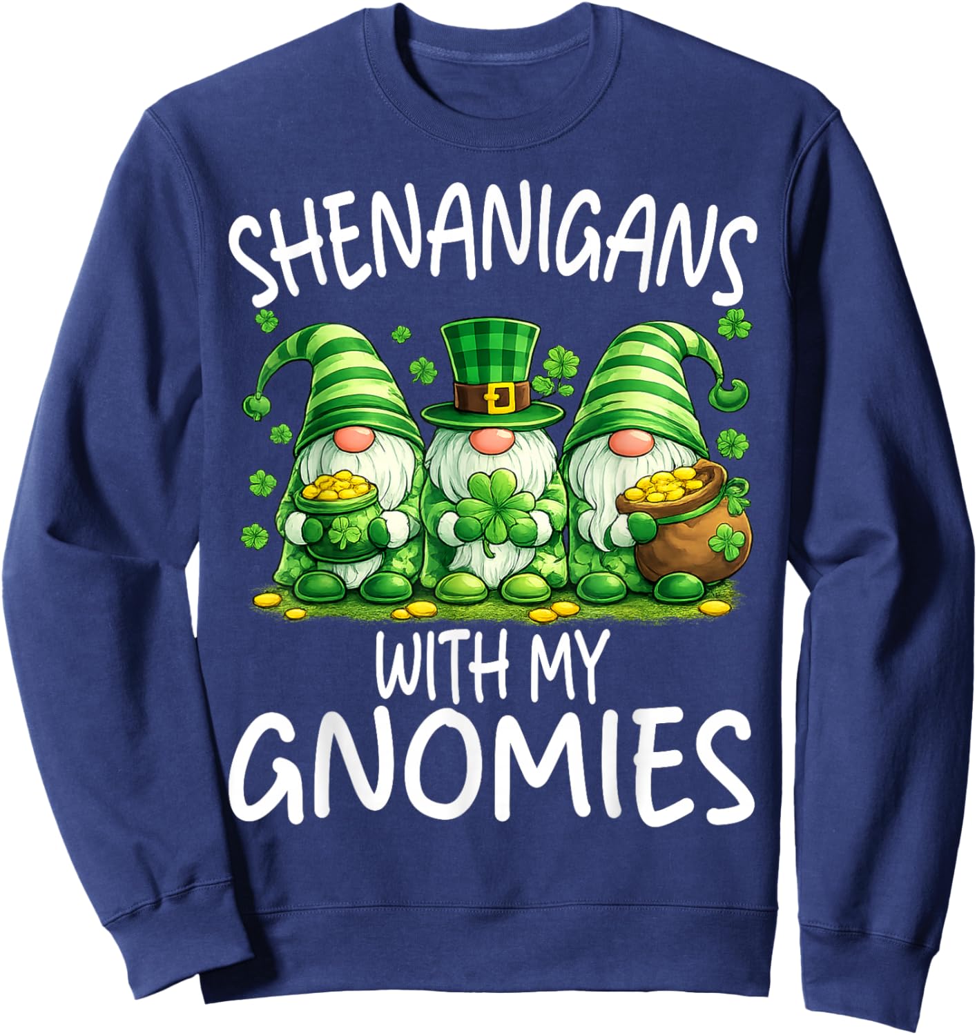 Shenanigans with My Gnomies Funny St. Patrick's Day Sweatshirt - Sweatshirt | Navy