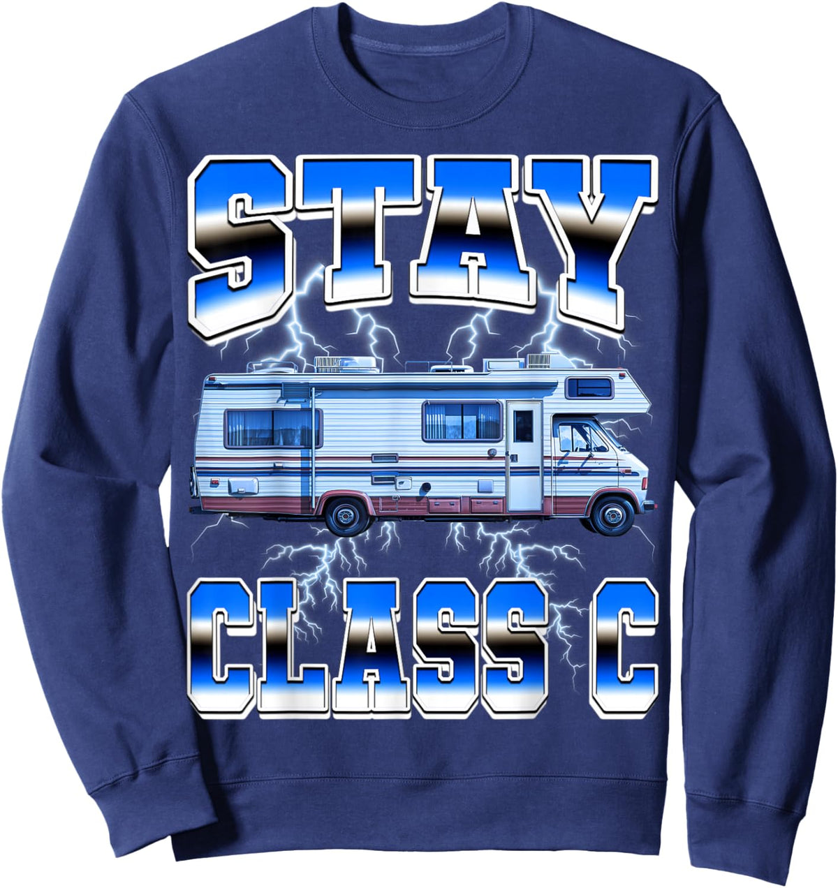 Stay Class C Rv Camping Camper Travel Vacation Motorhome Sweatshirt - Sweatshirt | Navy