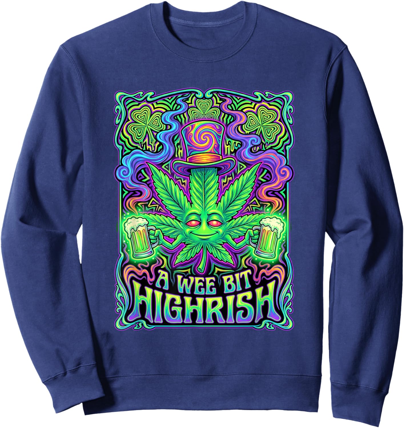 A Wee Bit Highrish Funny Weed Marijuana St Patrick's Day Sweatshirt - Sweatshirt | Navy
