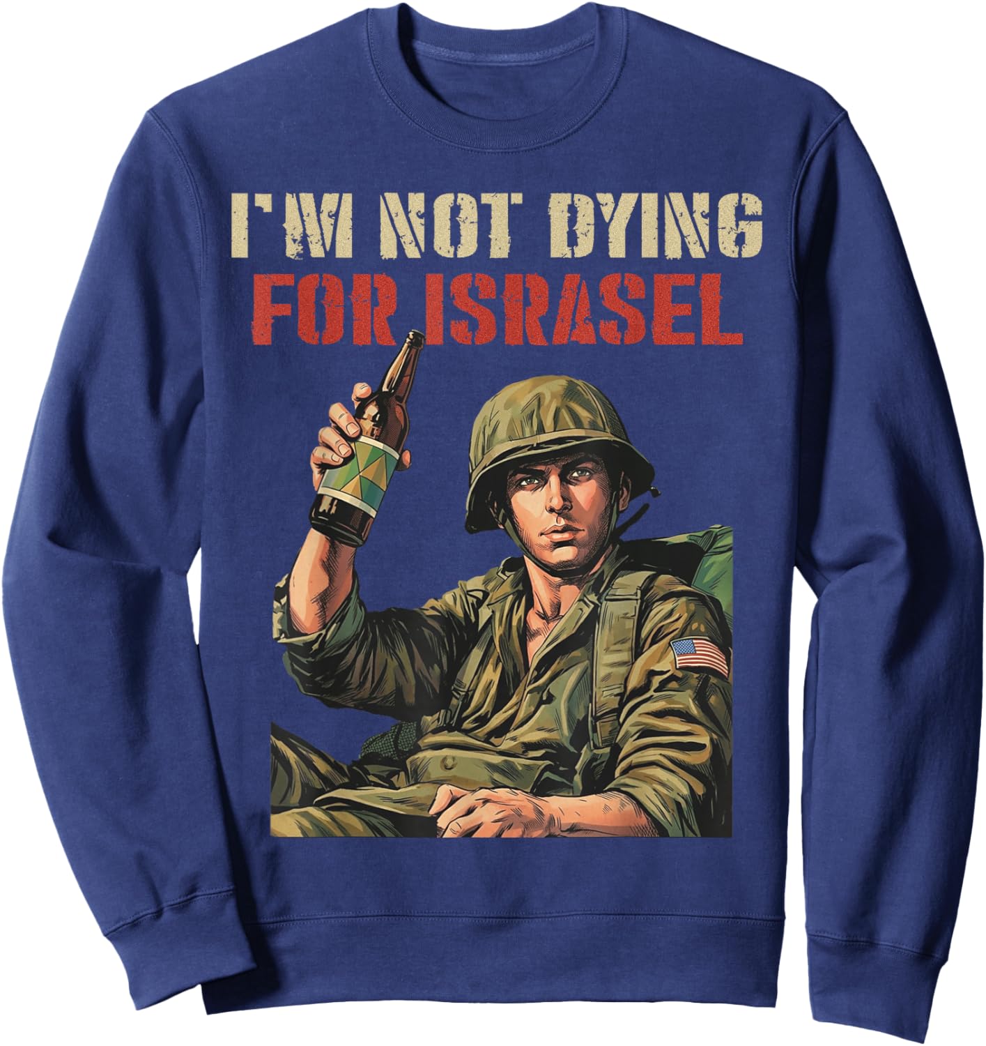 I'm Not Dying for Israel Funny Political No Wars No Kings Sweatshirt - Sweatshirt | Navy