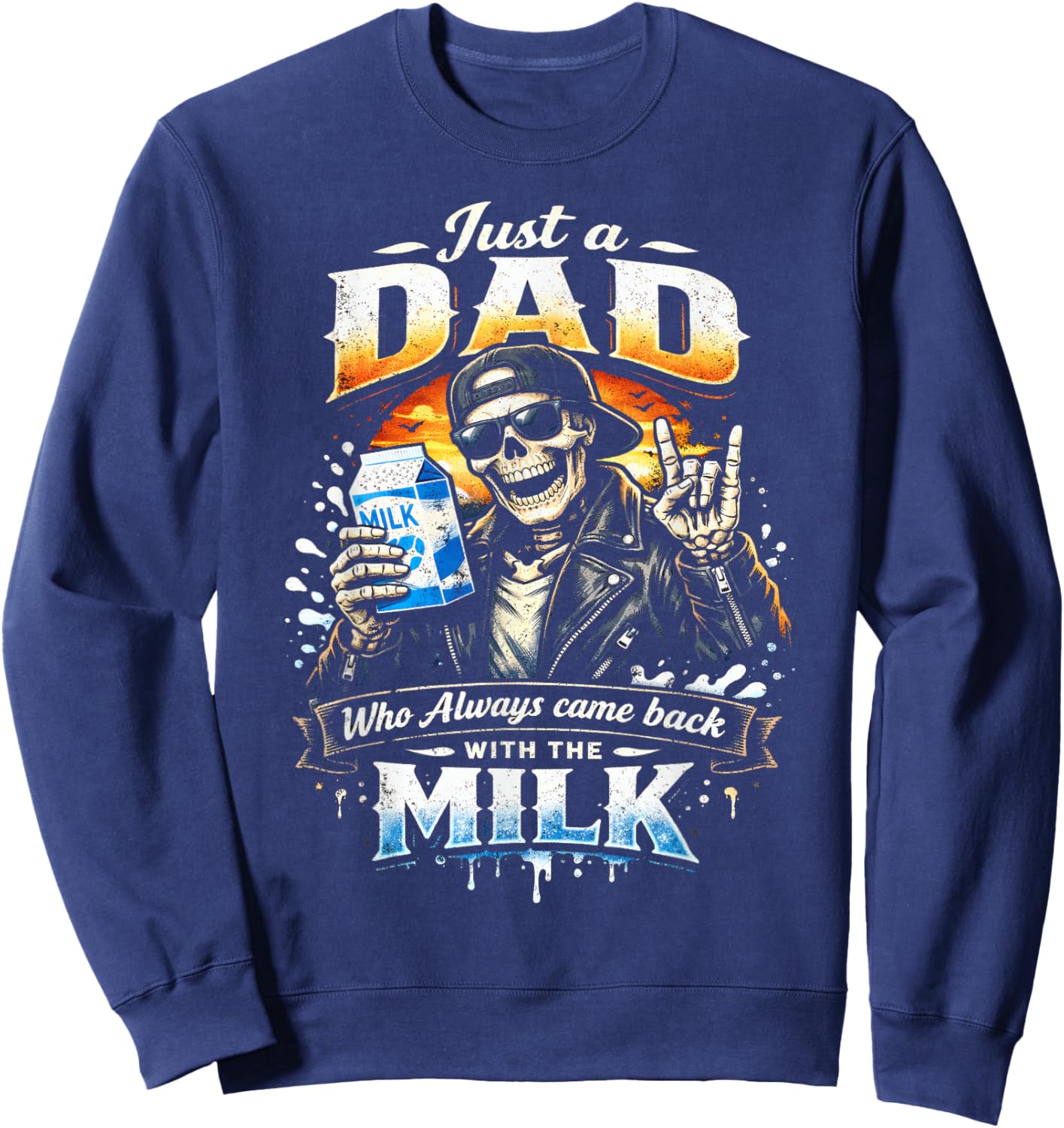 Papa Skeleton, Just A Dad Who Always Came Back with The Milk Sweatshirt - Sweatshirt | Navy
