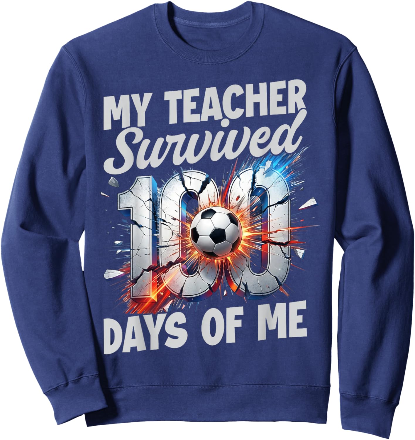 Teacher Survived 100 Days of Me 100th Day of School Soccer Sweatshirt - Sweatshirt | Navy