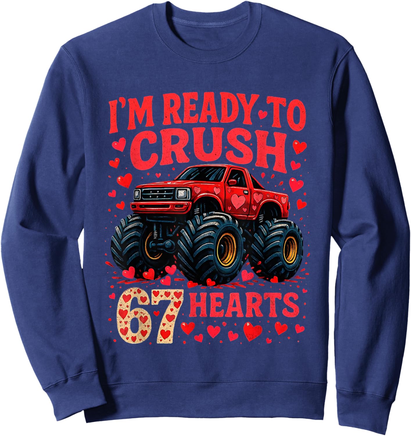 I'm Ready to Crush 67 Hearts Funny Valentine Meme Sweatshirt - Sweatshirt | Navy