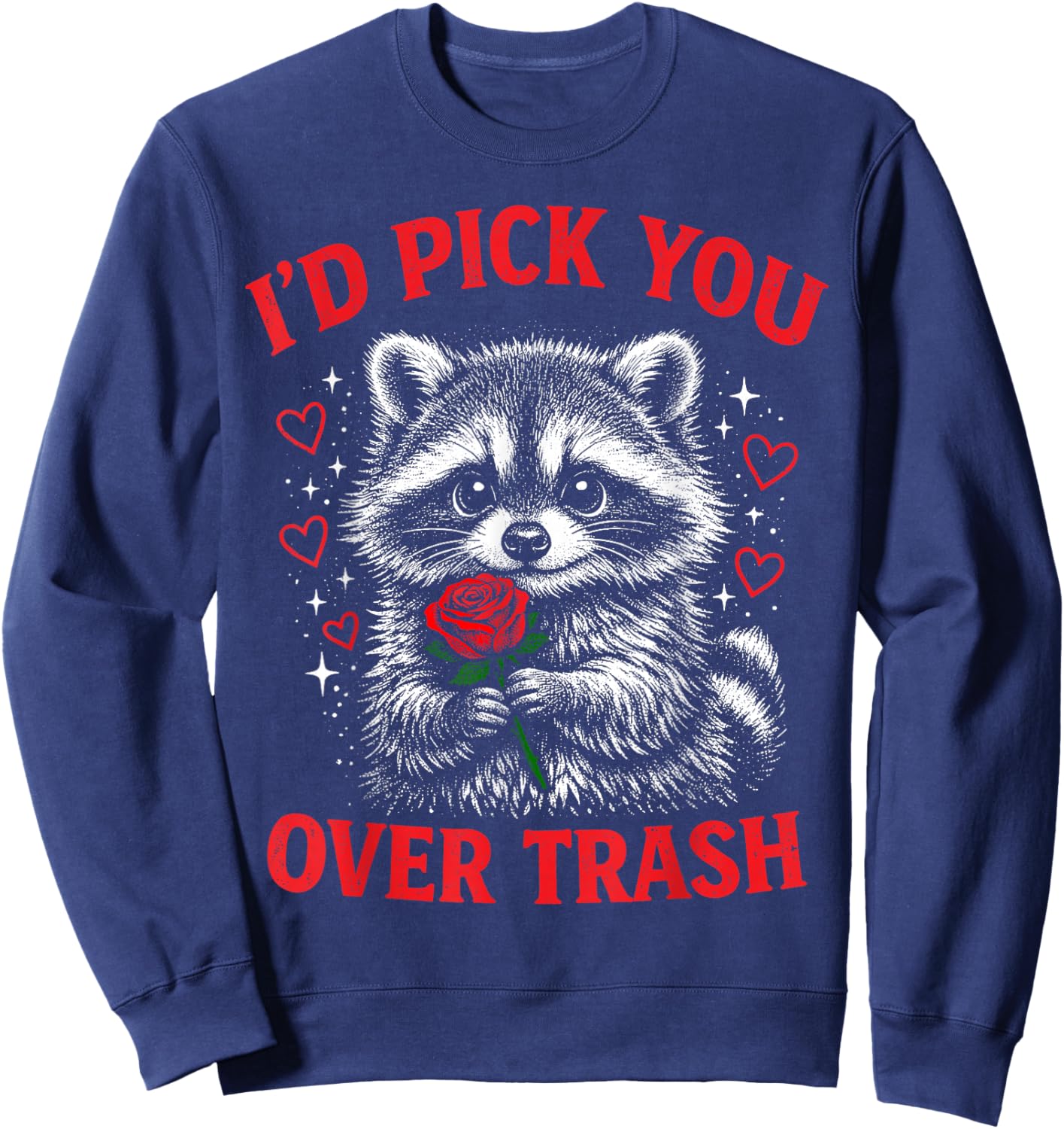 I'd Pick You Over Trash Funny Valentine's Day Raccoon Sweatshirt - Sweatshirt | Navy