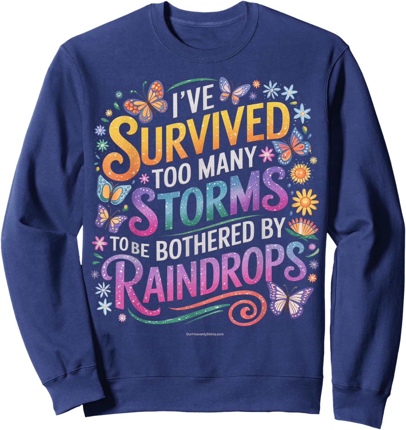 Storms Made Me Strong Encouraging Positivity Resilience Sweatshirt - Sweatshirt | Navy