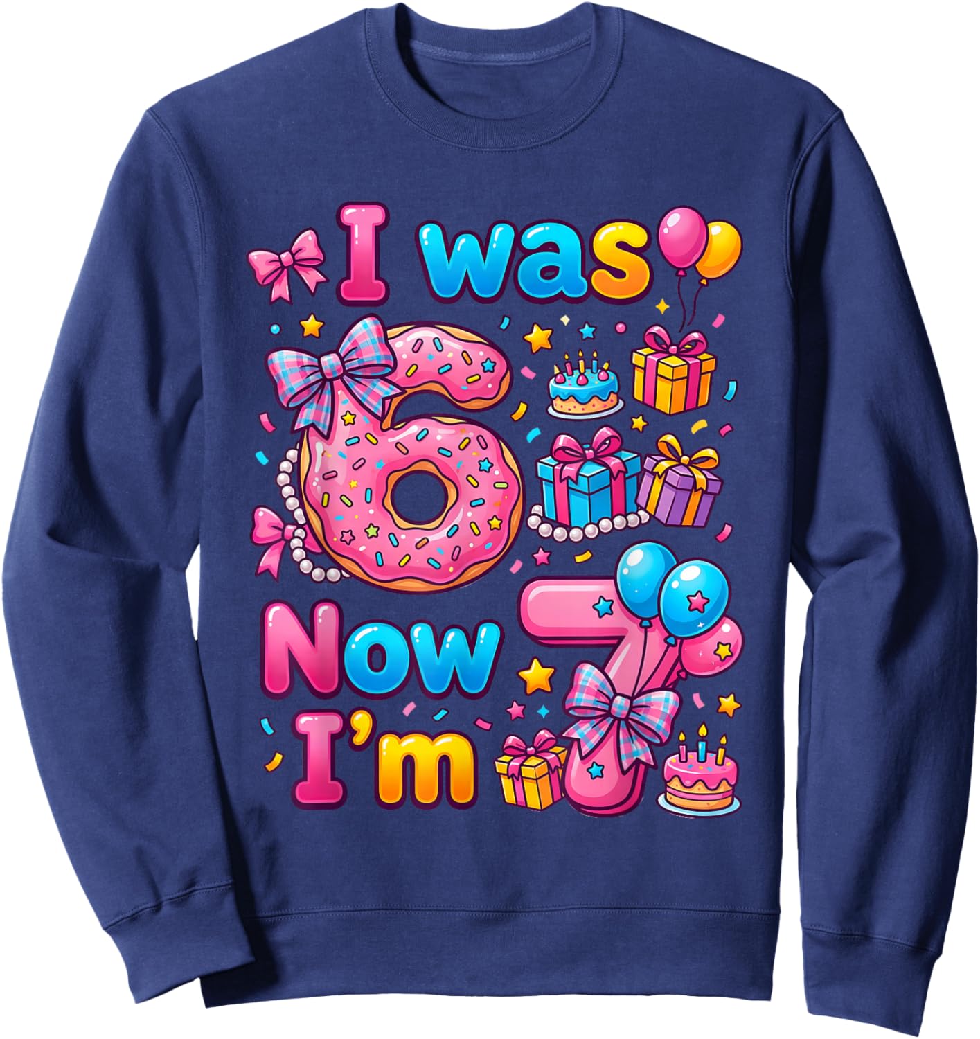 7th Birthday Girl I was 6 Now I'm 7 Year Old Donut Girls Sweatshirt - Sweatshirt | Navy