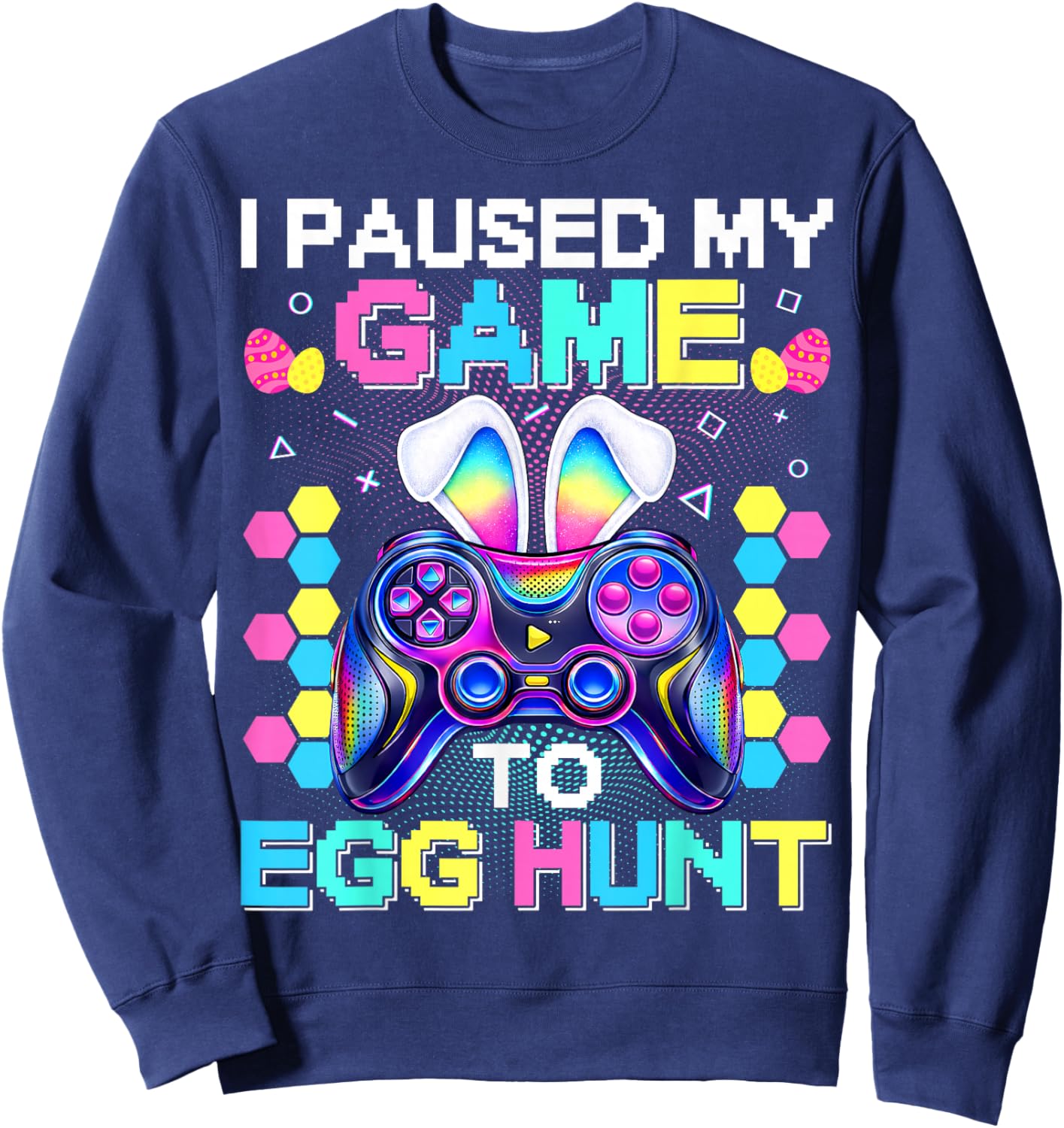 I Paused My Game to Egg Hunter Easter Bunny Men Boy Kid Sweatshirt - Sweatshirt | Navy