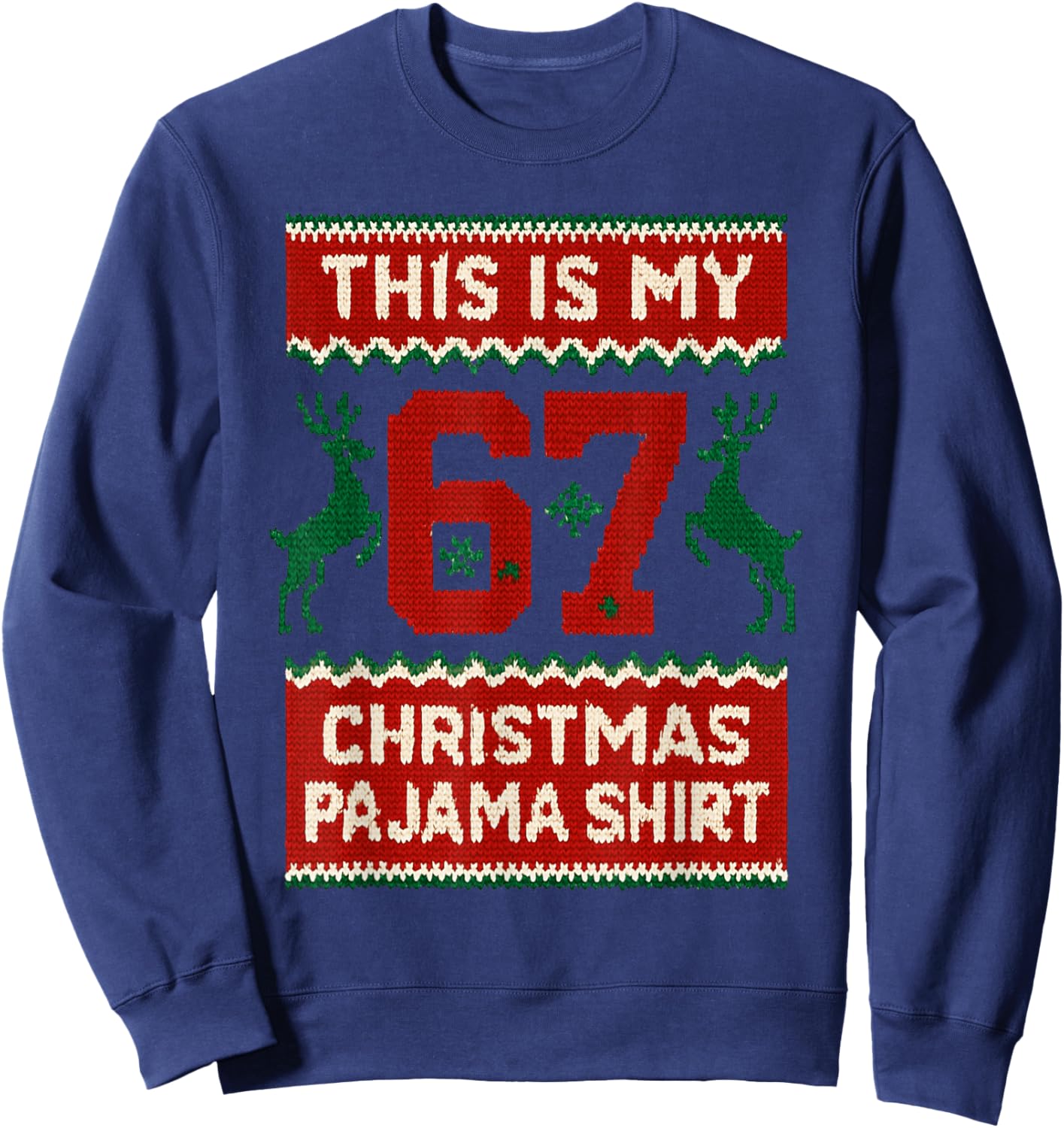This is My 67 Christmas Pajama Shirt Funny 6 7 Meme Xmas Sweatshirt - Sweatshirt | Navy