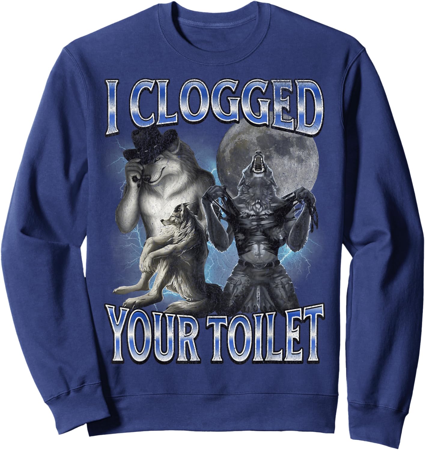 I Clogged Your Toilet Funny Alpha Wolf Meme Stupid Brainrot Sweatshirt - Sweatshirt | Navy