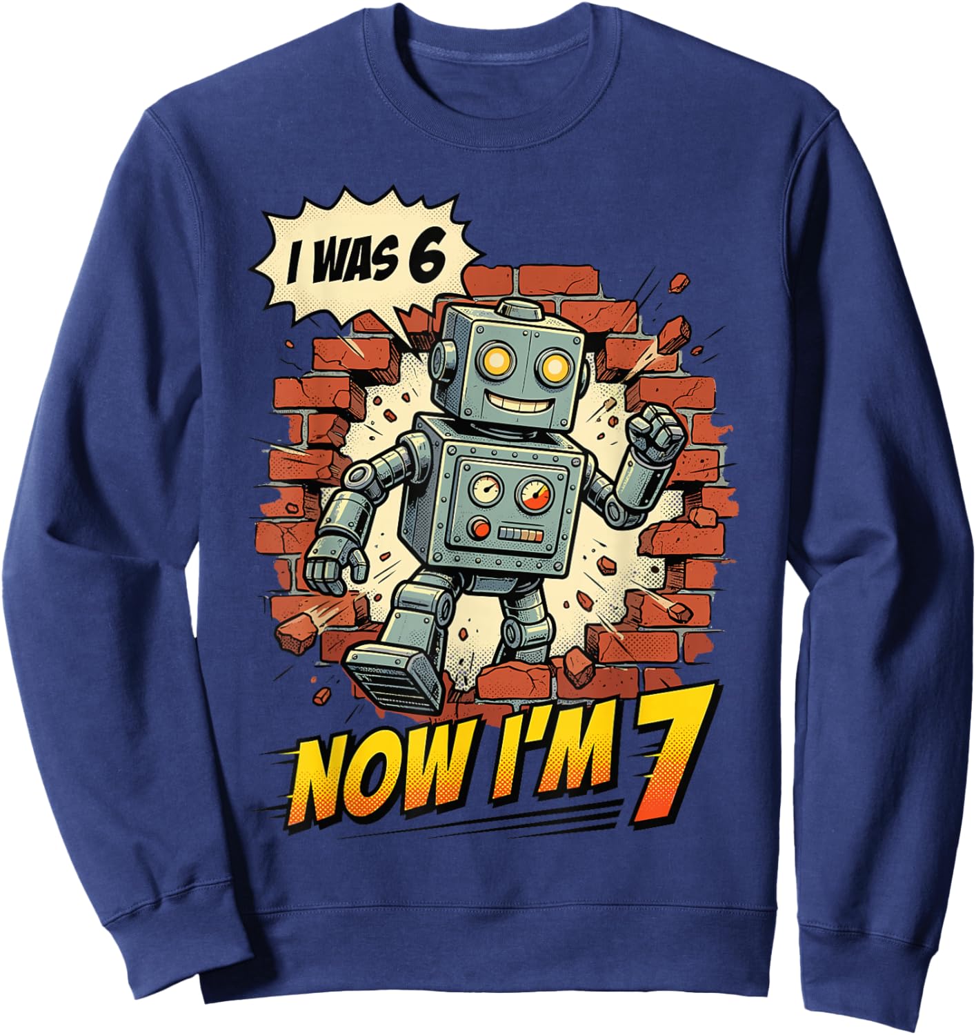 I was 6 Now I’m 7 Robot Birthday Comic Retro Boys Girl Kids Sweatshirt - Sweatshirt | Navy