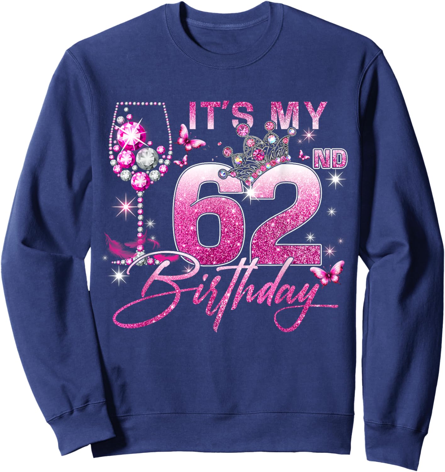 It’s My 62nd Birthday Pink 62 Years Old Birthday Queen Sweatshirt - Sweatshirt | Navy