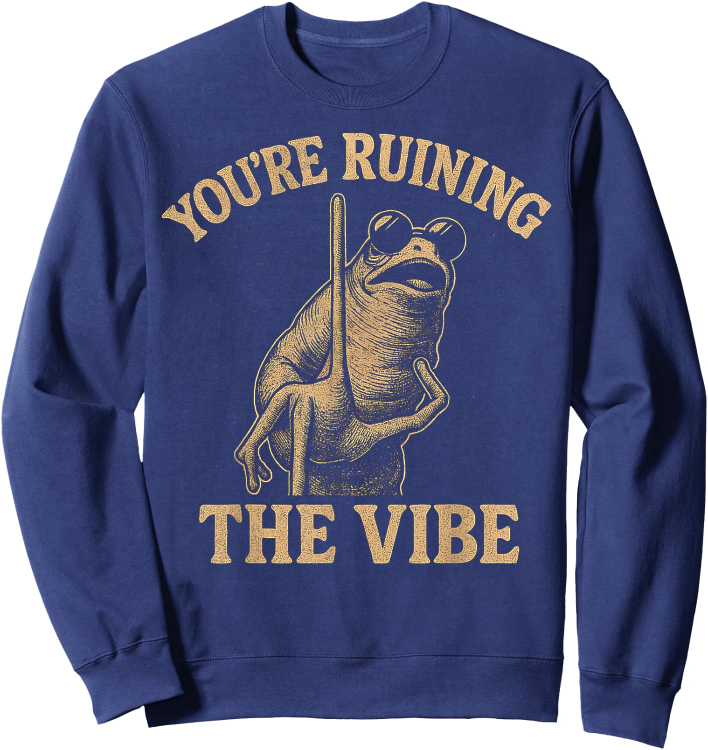 Marcus The Worm You're Ruining The Vibe Funny Sweatshirt - Sweatshirt | Navy