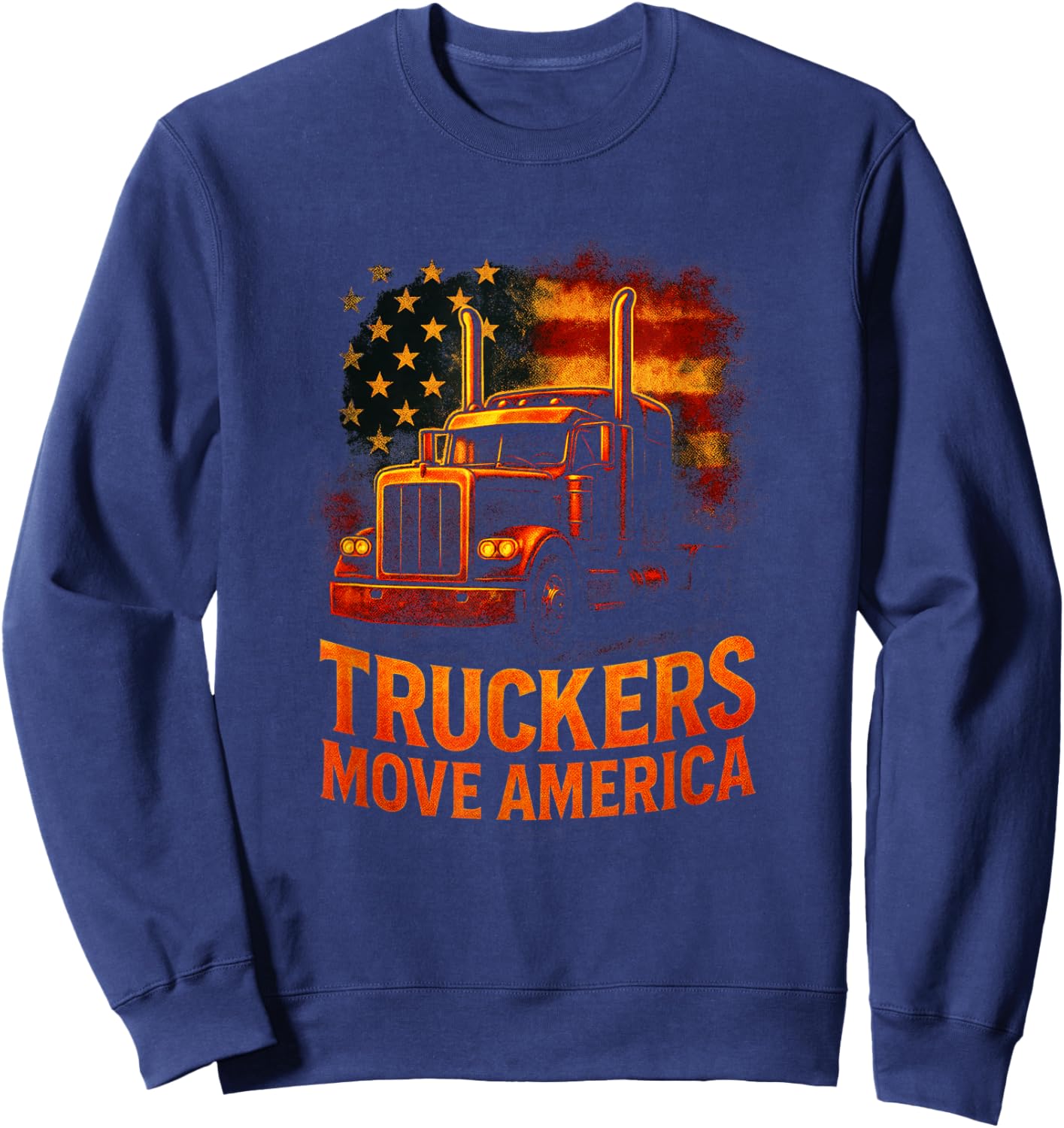 Truckers Move America - Patriotic Truck Driver Humor Sweatshirt - Sweatshirt | Navy