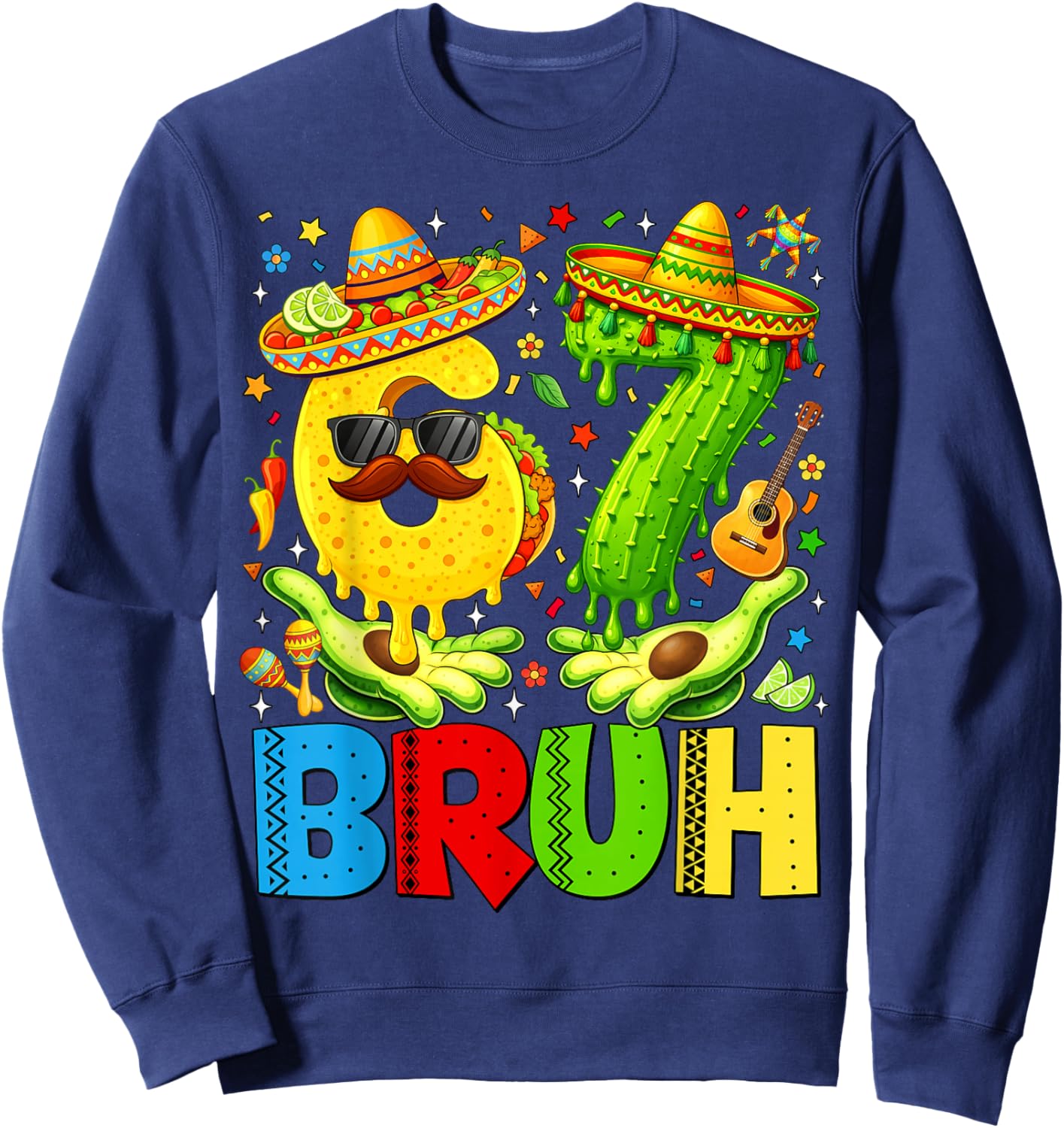 Six Seven Bruh Cinco De Mayo 67 Taco Let's Fiesta Men Women Sweatshirt - Sweatshirt | Navy