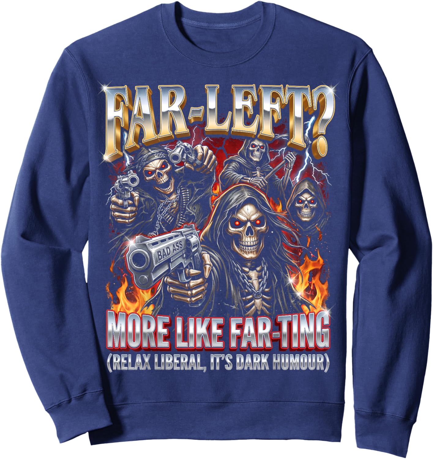 Funny Far-Left? More Like Far-ting Edgy Skeleton Dad Meme Sweatshirt - Sweatshirt | Navy