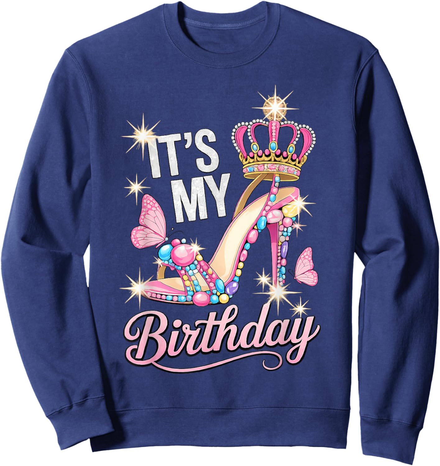 It's My Birthday High Heel Crown Butterflies Princess B-Day Sweatshirt - Sweatshirt | Navy