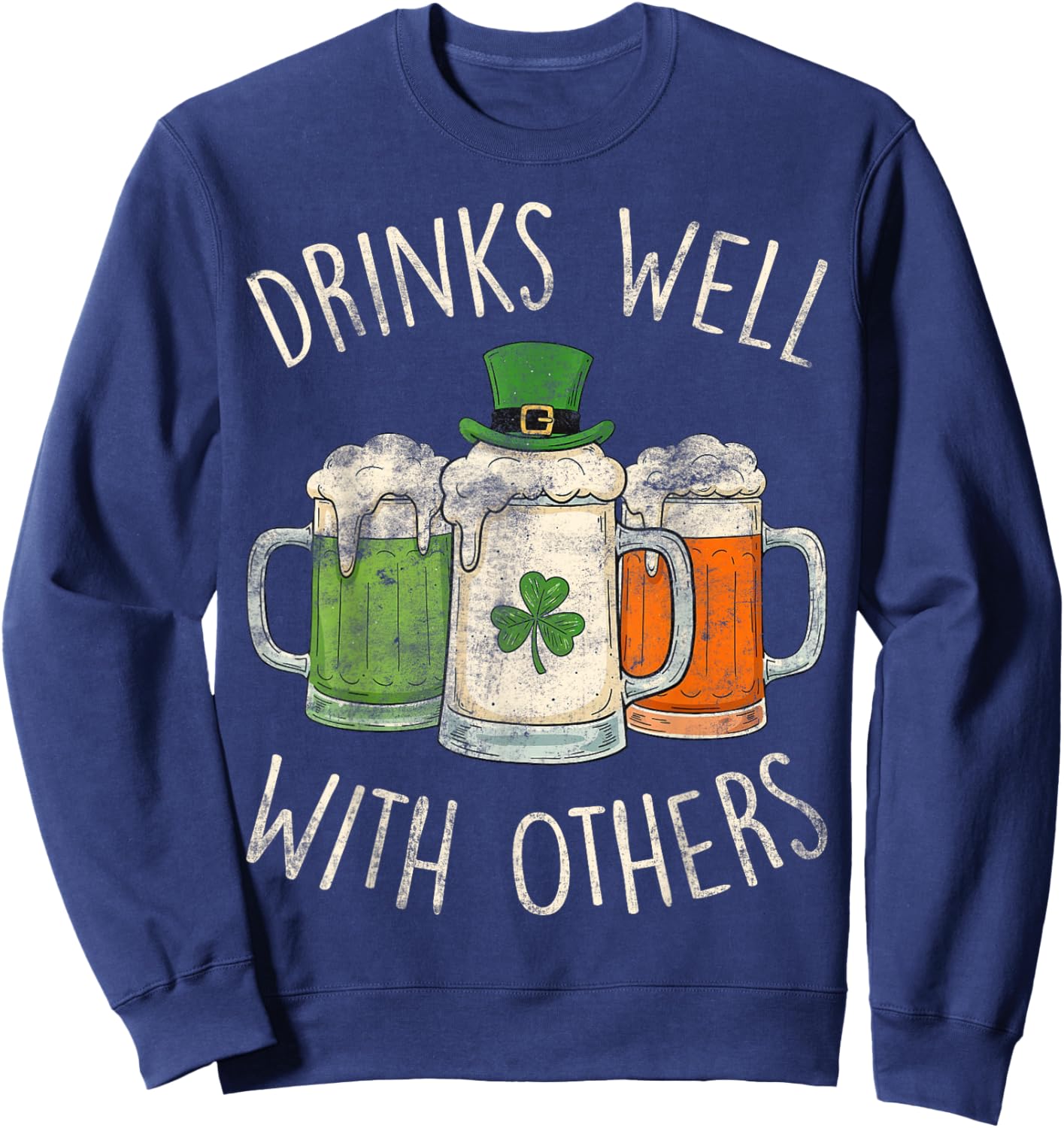 Drinking St. Patrick’s Day Funny Drinks Well with Others Sweatshirt - Sweatshirt | Navy