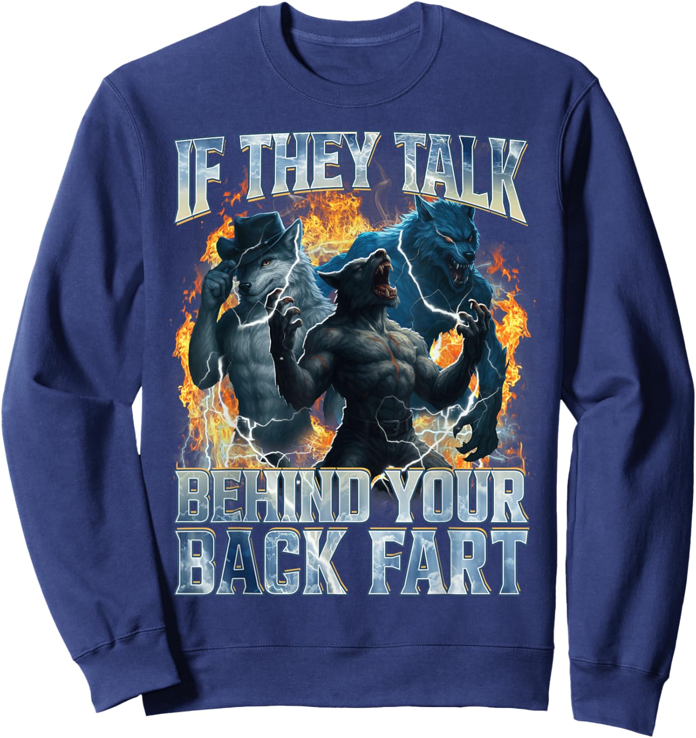 If They Talk Behind Your Back Fart Funny Unhinged Alpha Wolf Sweatshirt - Sweatshirt | Navy