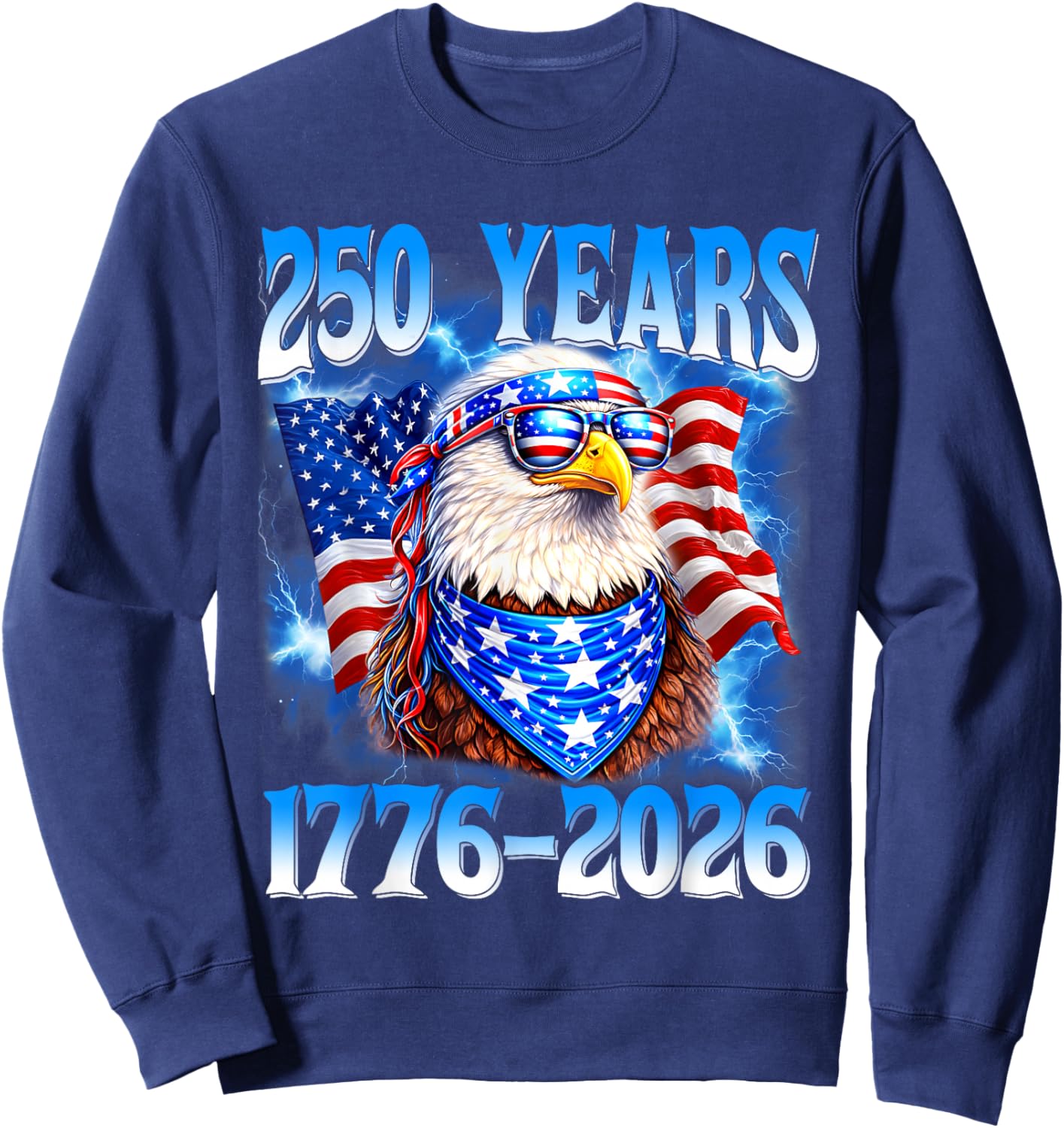 250 Year American 1776 2026 250th Eagle Patriotic 4th July Sweatshirt - Sweatshirt | Navy