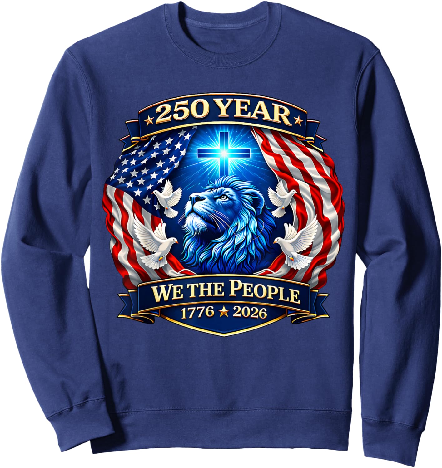 250 Years American 1776 2026 250th USA Patriotic 4th of July Sweatshirt - Sweatshirt | Navy