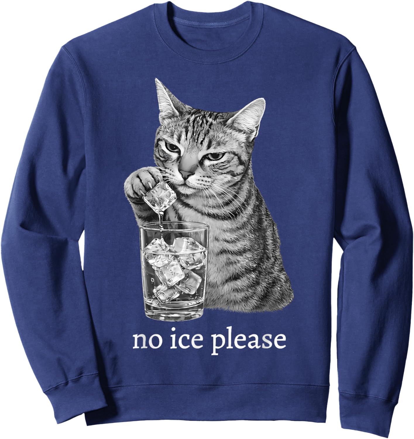 No Ice Please Funny Cat Meme Men Women Sweatshirt - Sweatshirt | Navy