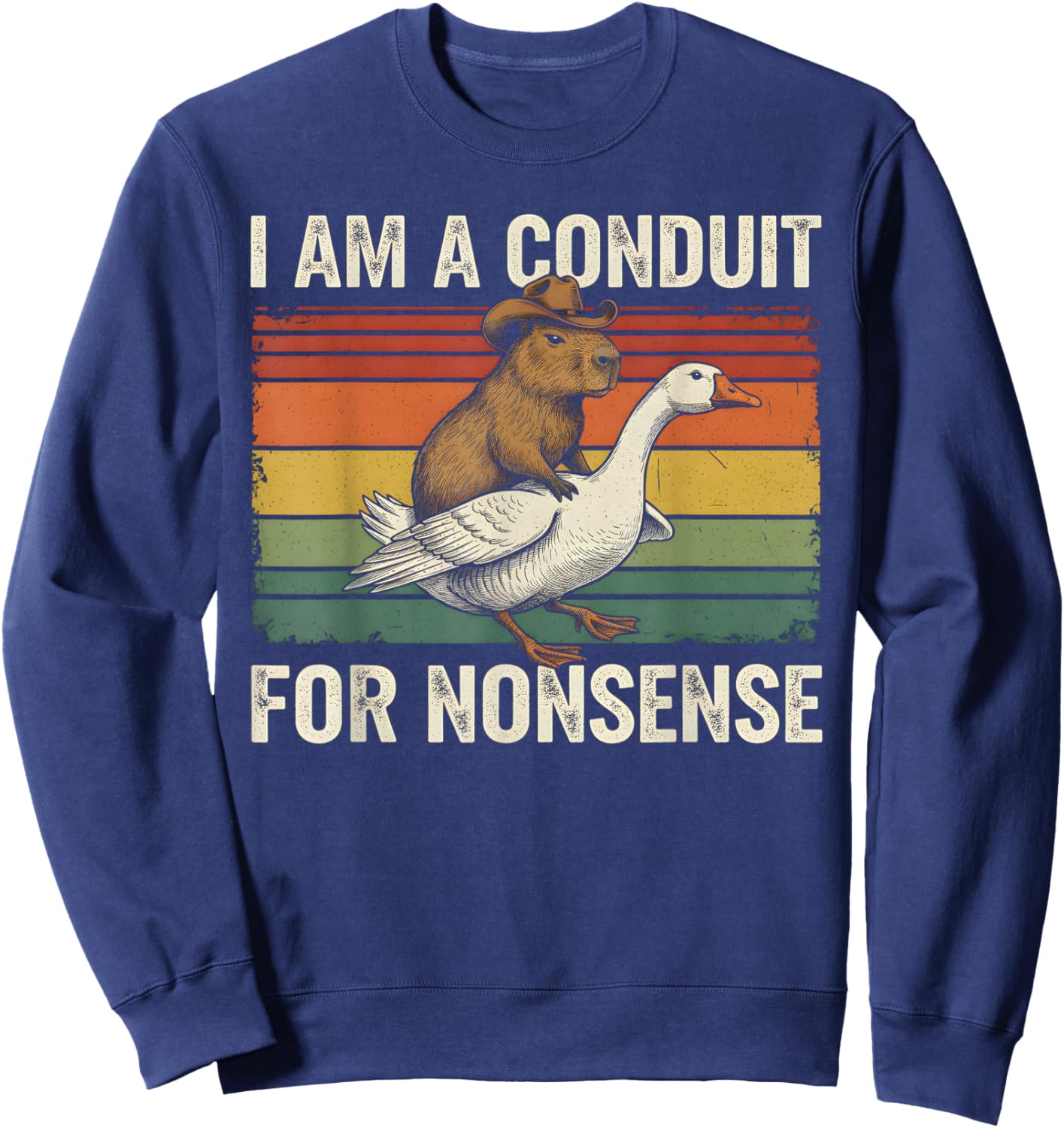 I Am A Conduit for Nonsense Funny Capybara Goose Meme Sweatshirt - Sweatshirt | Navy