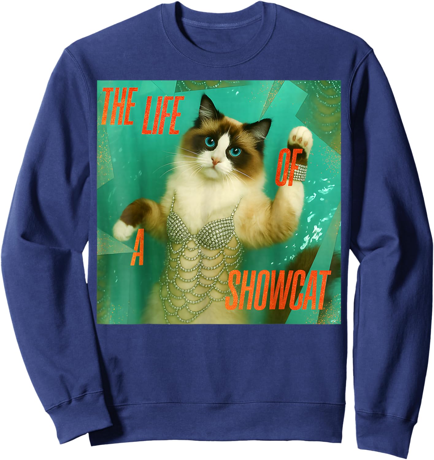 The Life of a Showcat Funny Costume Y2k Trendy Showcat 2025 Sweatshirt - Sweatshirt | Navy