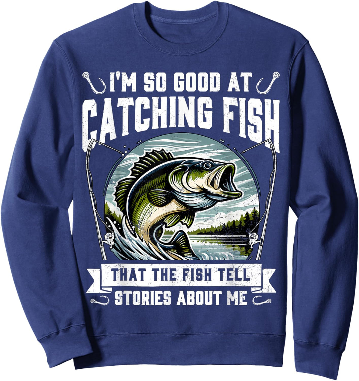 I'm So Good at Catching Fish Design Funny Fishing Fisherman Sweatshirt - Sweatshirt | Navy