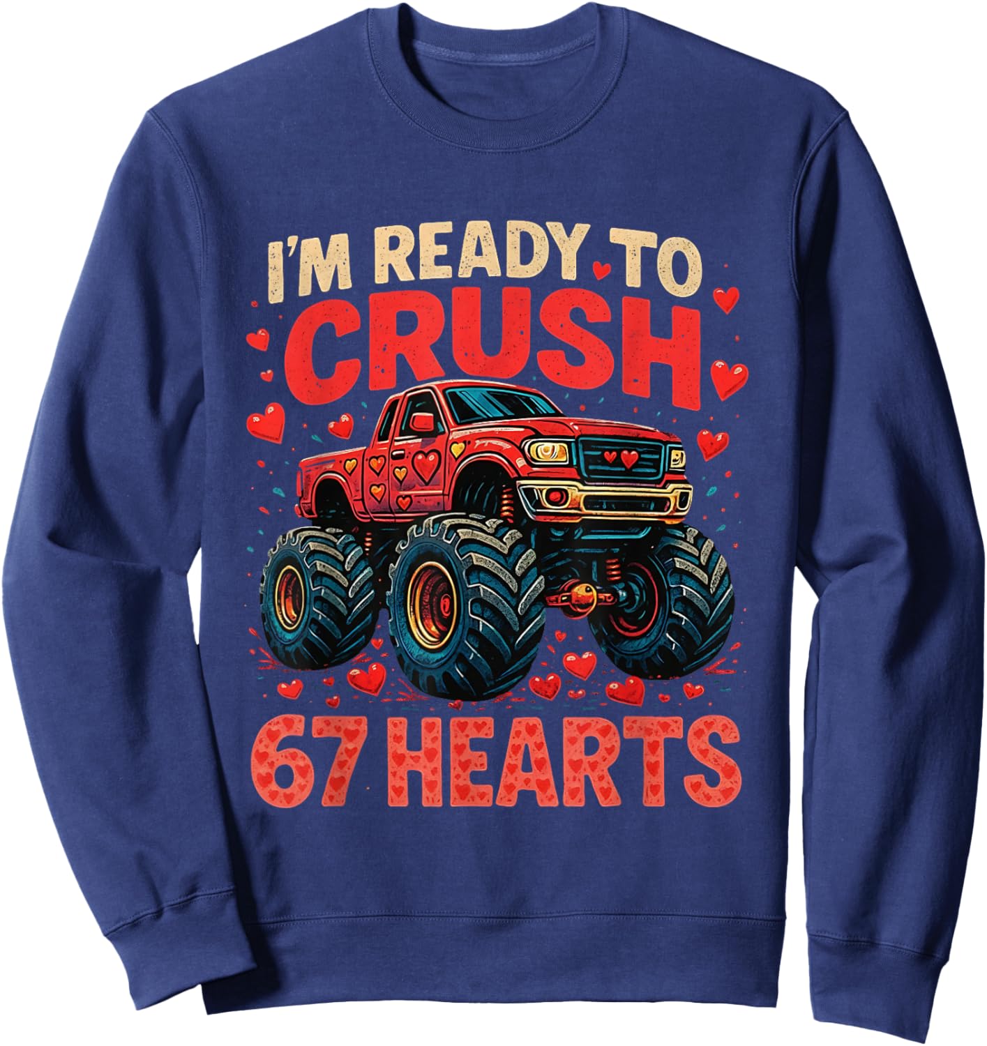 I'm Ready to Crush 67 Hearts Funny Valentine Meme Sweatshirt - Sweatshirt | Navy