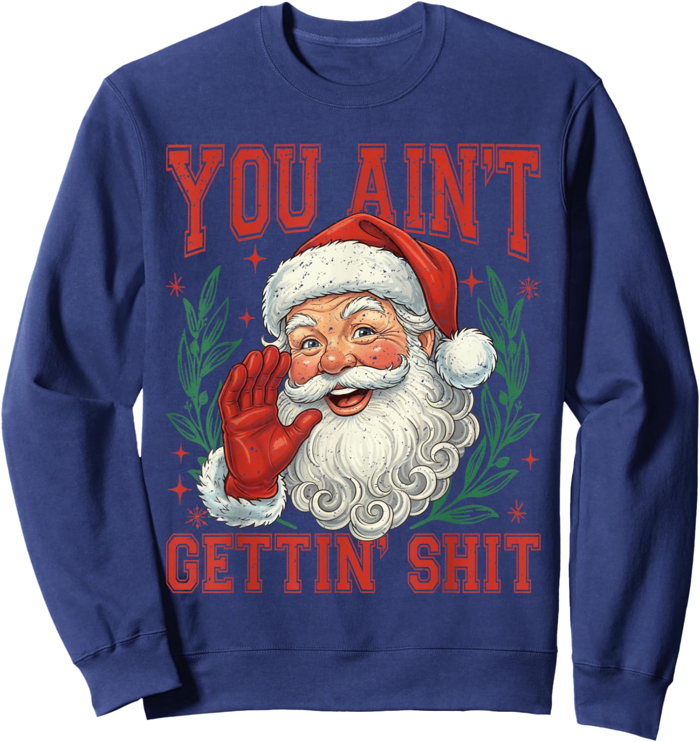 Retro You Ain't Getting Shit Funny Santa Christmas Sweatshirt - Sweatshirt | Navy