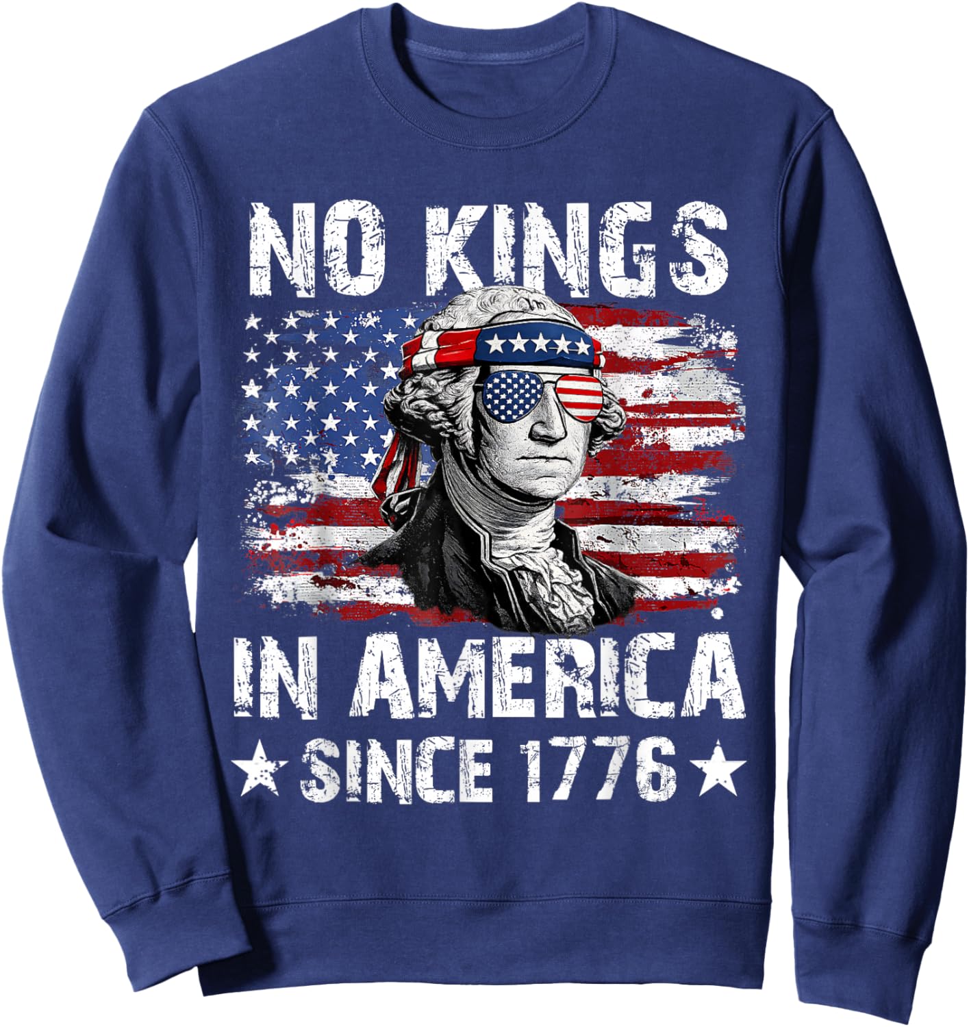 No Kings in America Since 1776 American Flag 4th July Sweatshirt - Sweatshirt | Navy