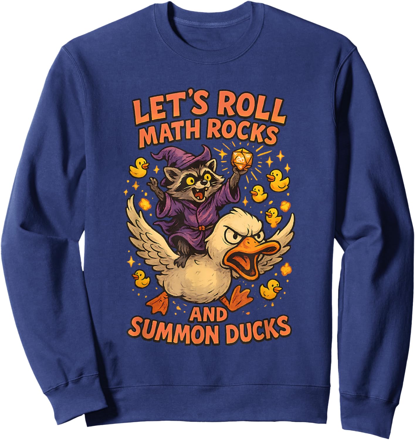 Let’s Roll Math Rocks and Summon Ducks Raccoon Mage Art Meme Sweatshirt - Sweatshirt | Navy