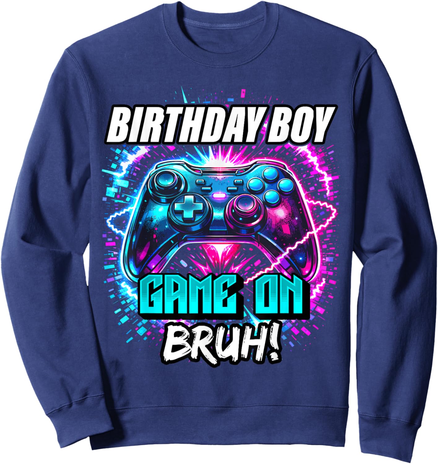Video Game Birthday Boy Game On Bruh Gamer Sweatshirt - Sweatshirt | Navy