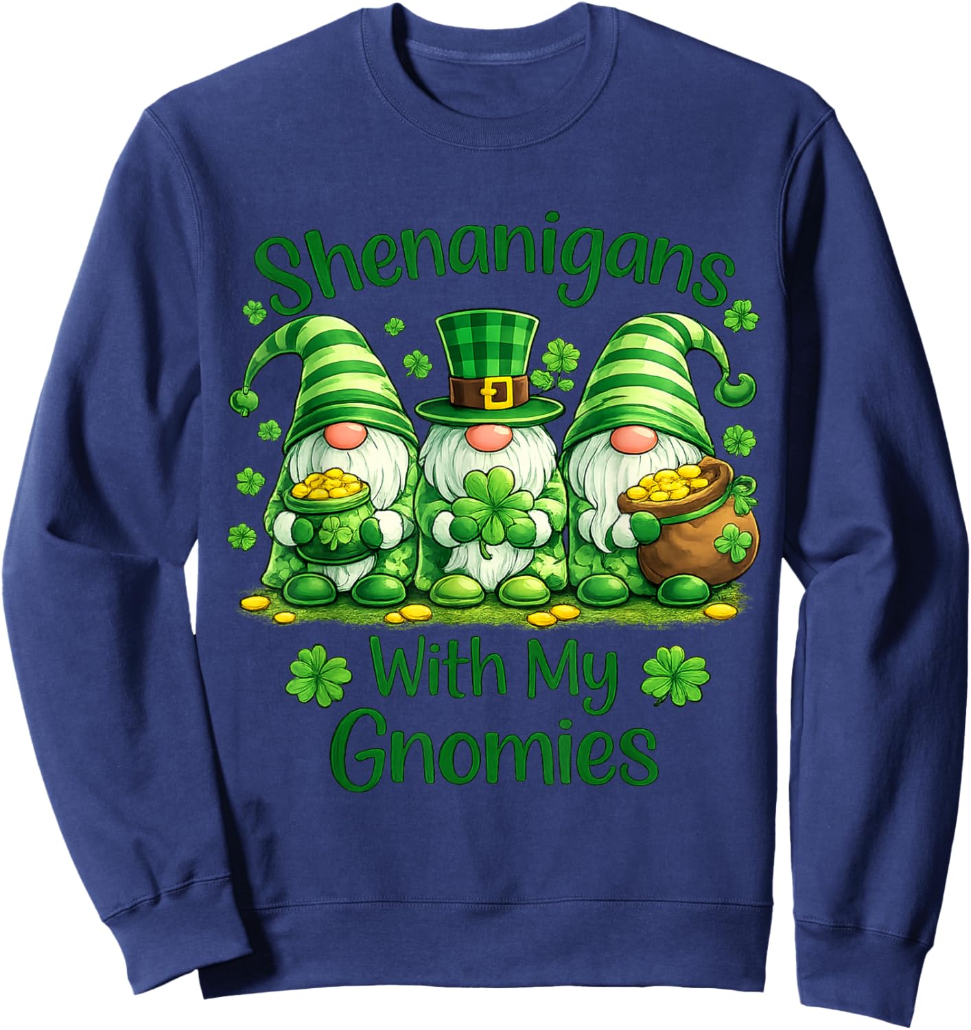 St. Patrick's Day Shenanigans with My Gnomies Funny Sweatshirt - Sweatshirt | Navy