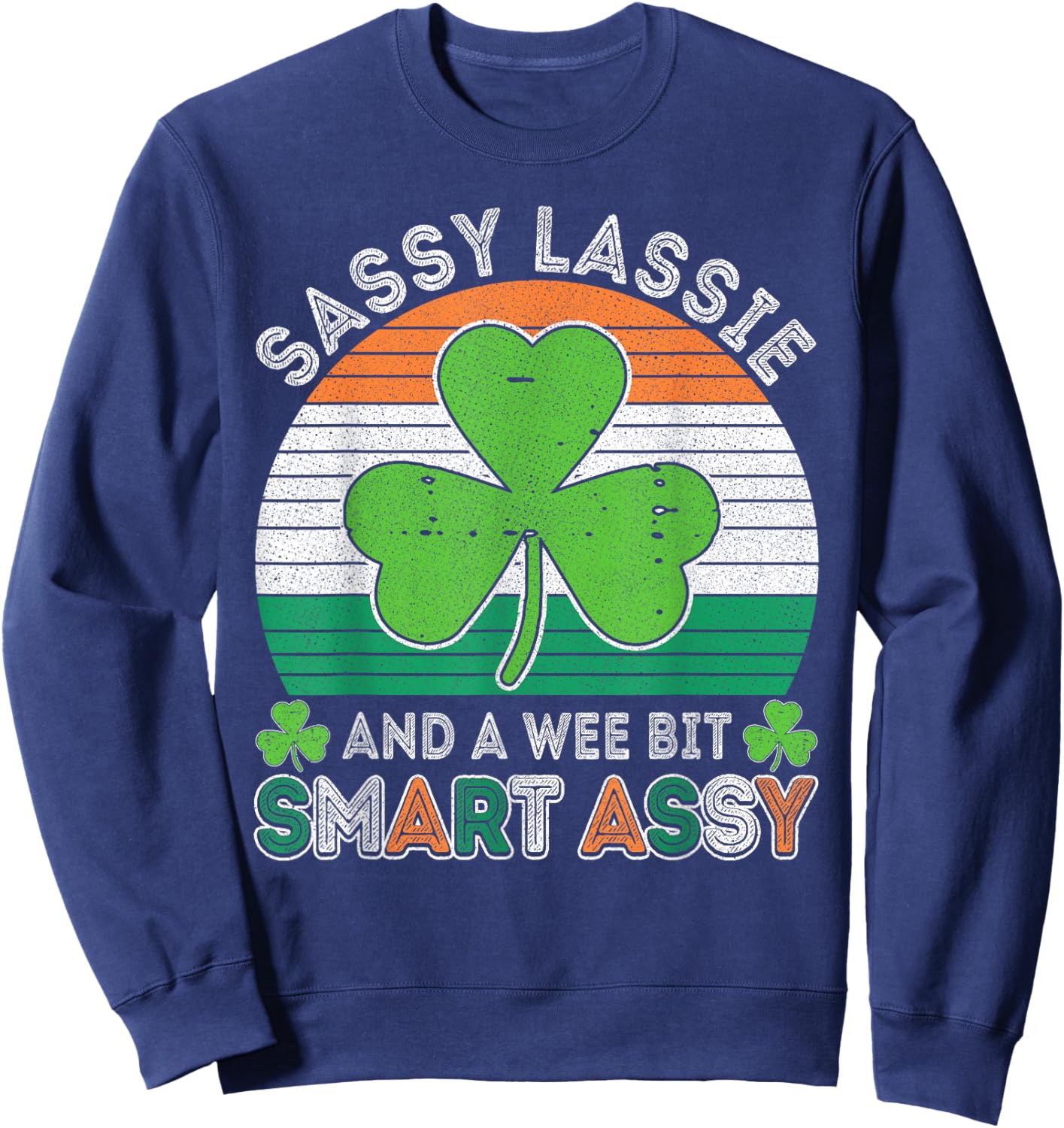 Sassy Lassie and a Wee Bit Smart Assy Women St Patricks Sweatshirt - Sweatshirt | Navy