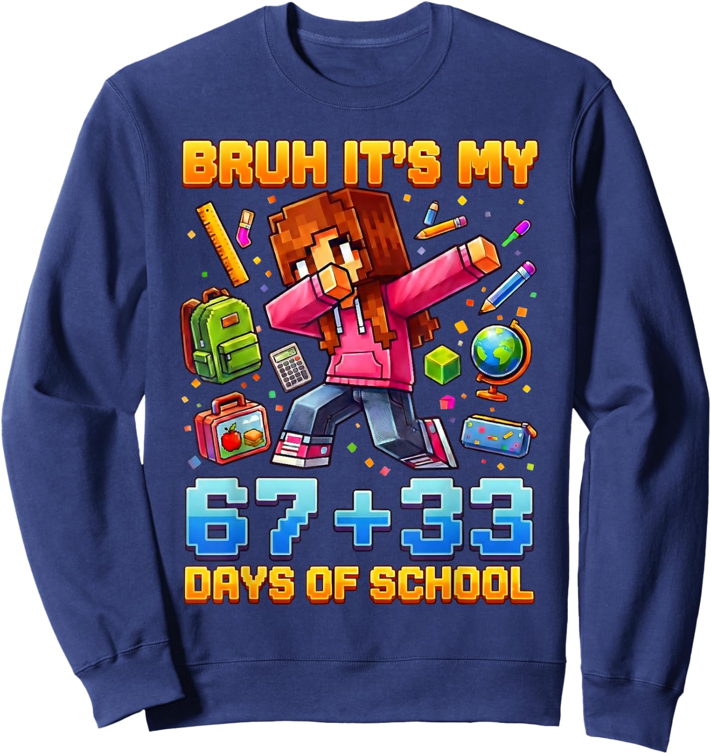 Funny Bruh Its My 67 33 Days of School Kids Girl 100th Day Sweatshirt - Sweatshirt | Navy