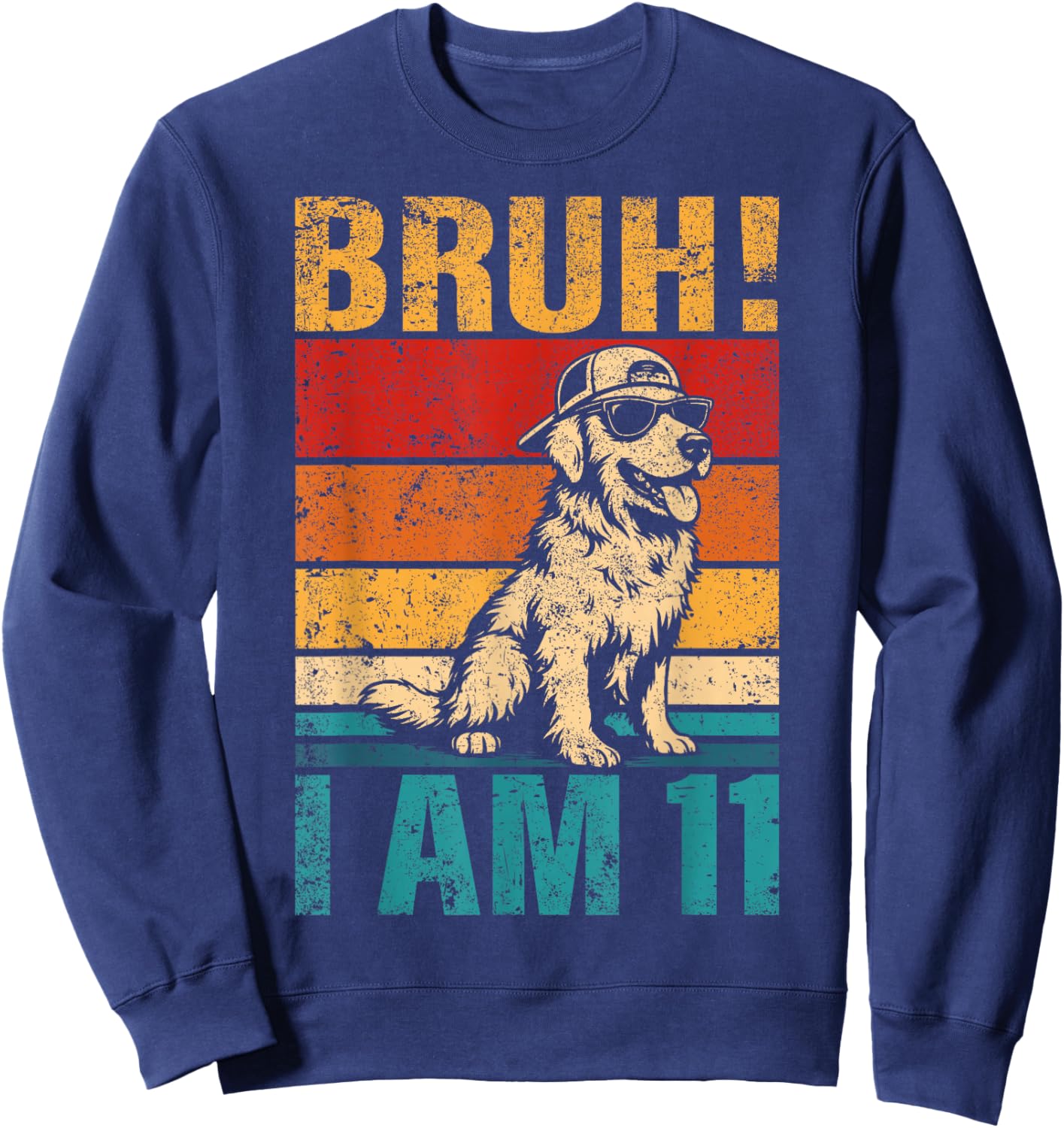 11 Year Old Birthday Dog Bruh It's My 11th Birthday Sweatshirt - Sweatshirt | Navy