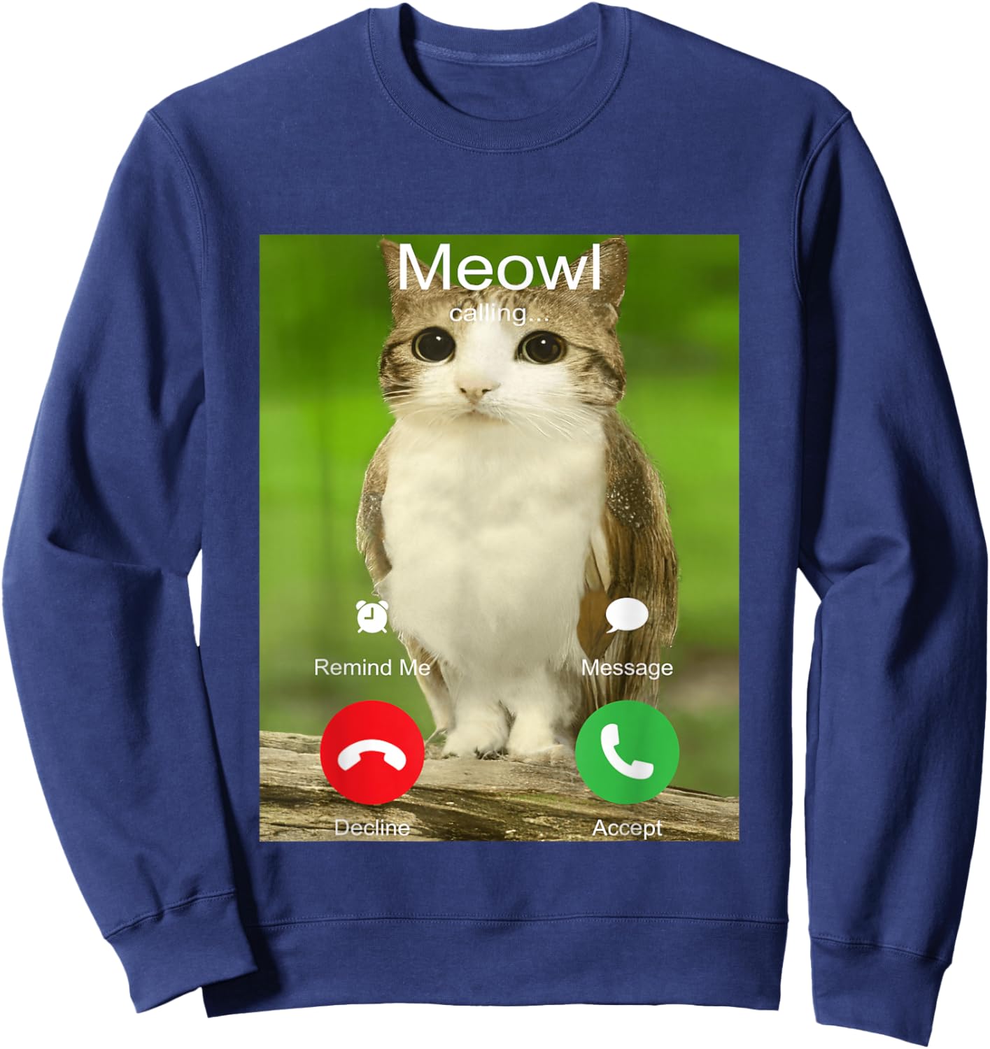 is Calling Decline Accept Phone Call Funny Cat Meme Sweatshirt - Sweatshirt | Navy