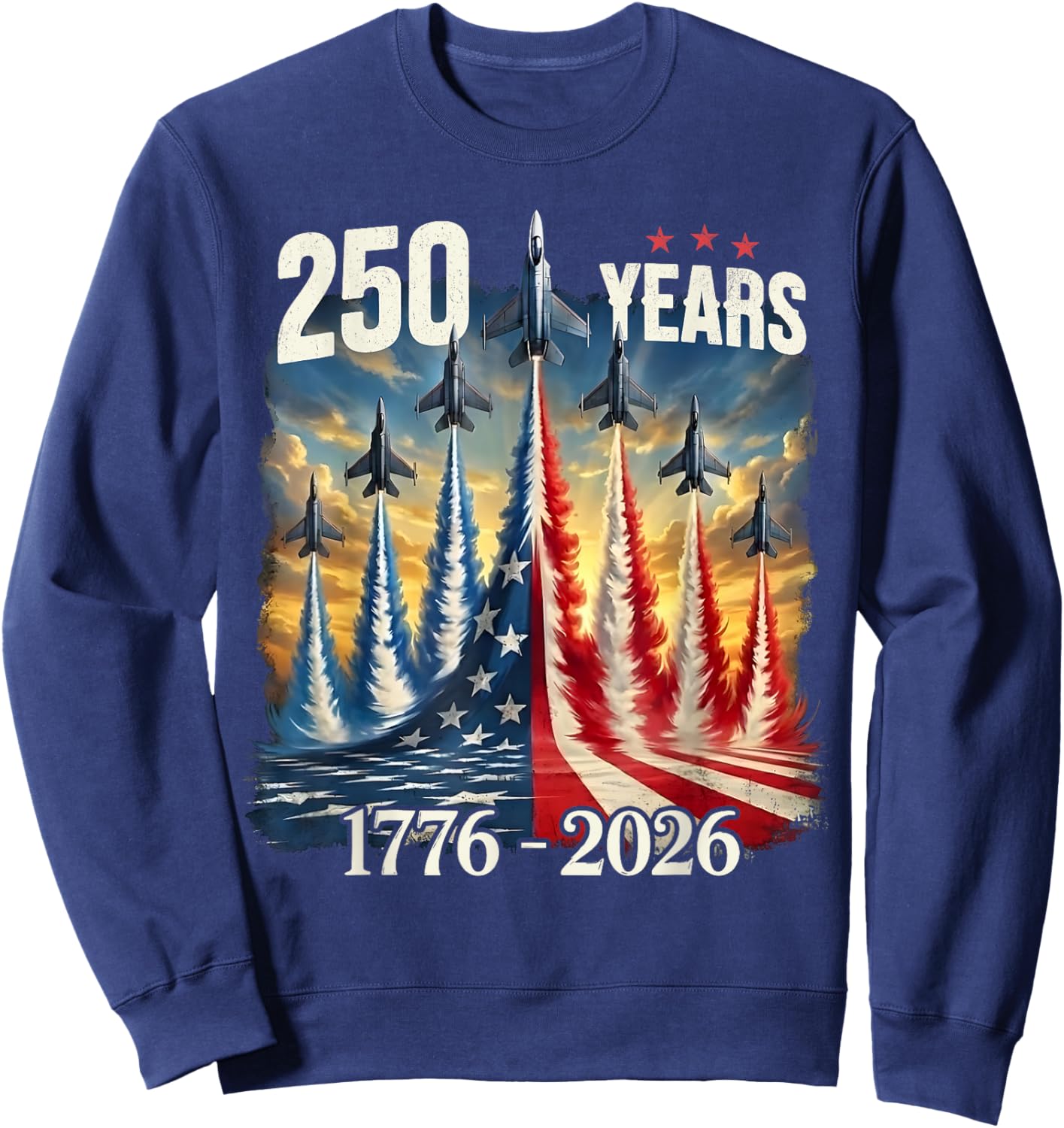 250 Years 1776-2026 Fighter Jets USA Flag 250th Birthday Sweatshirt - Sweatshirt | Navy