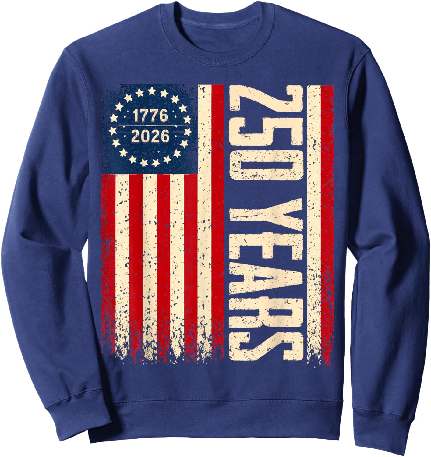 Flag Vintage 250 Years American 1776 2026 250th USA Birthday Sweatshirt - Sweatshirt | Navy
