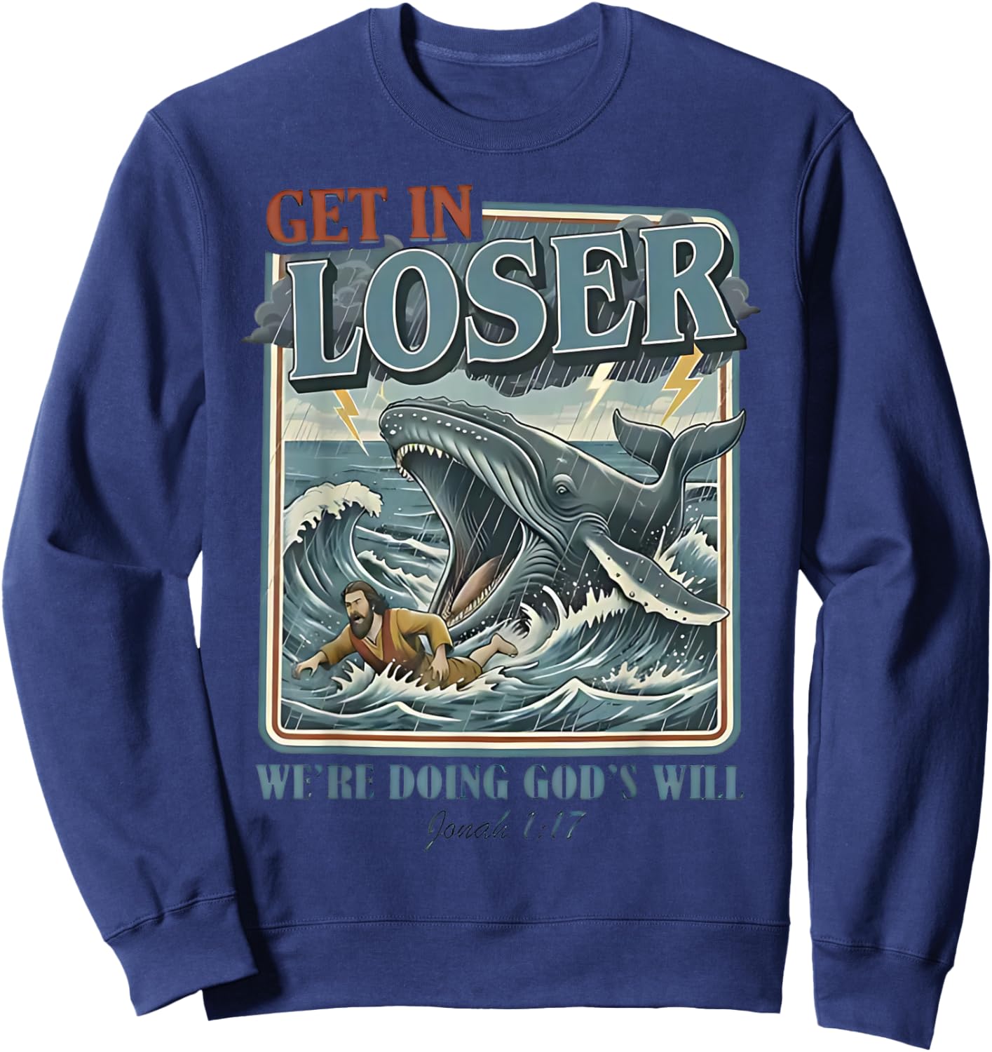 Get in Loser We're Doing God's Will Funny Christian Bible Sweatshirt - Sweatshirt | Navy
