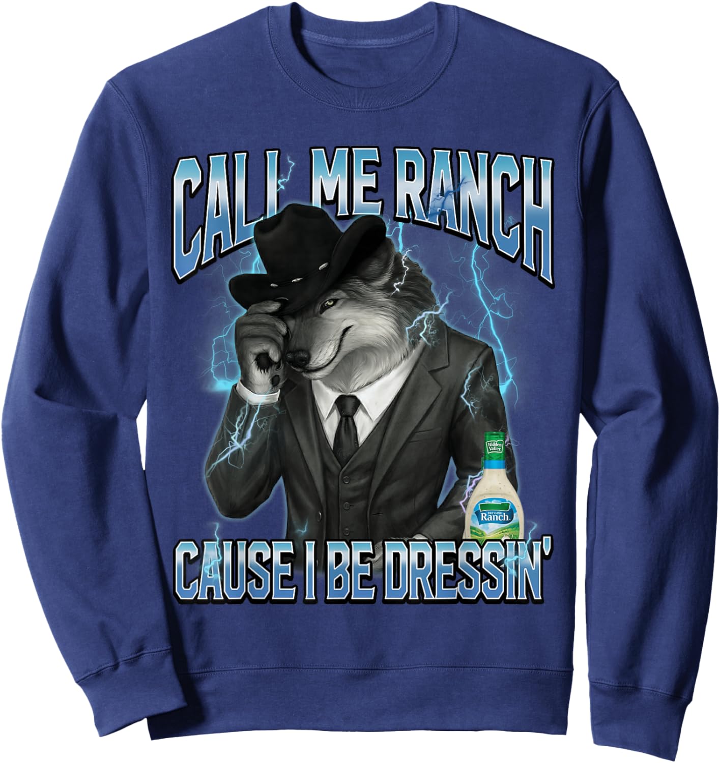 Call Me Ranch Cause I Be Dressing Alpha Wolf Meme Funny Sweatshirt - Sweatshirt | Navy