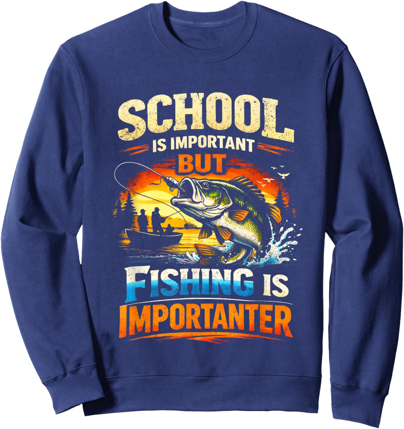 School is Important But Fishing is Importanter Sweatshirt - Sweatshirt | Navy