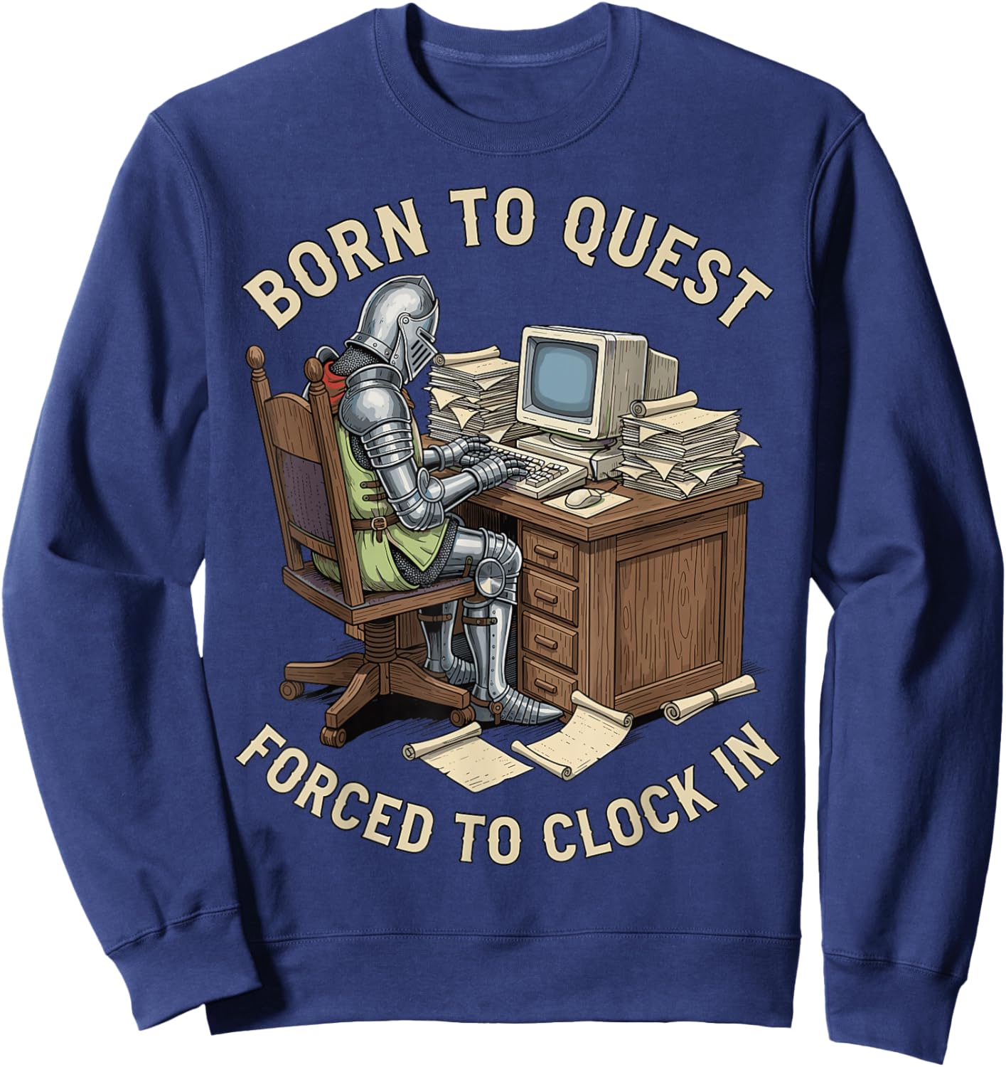 Born to Quest Forced to Clock in Funny Office Work Life Sweatshirt - Sweatshirt | Navy