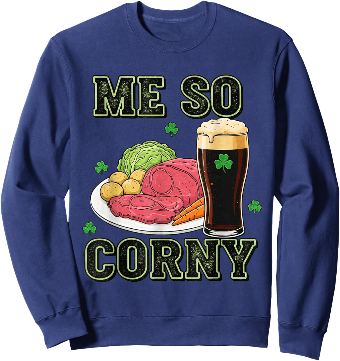 Me So Corny Funny St Patrick's Day Sweatshirt - Sweatshirt | Navy