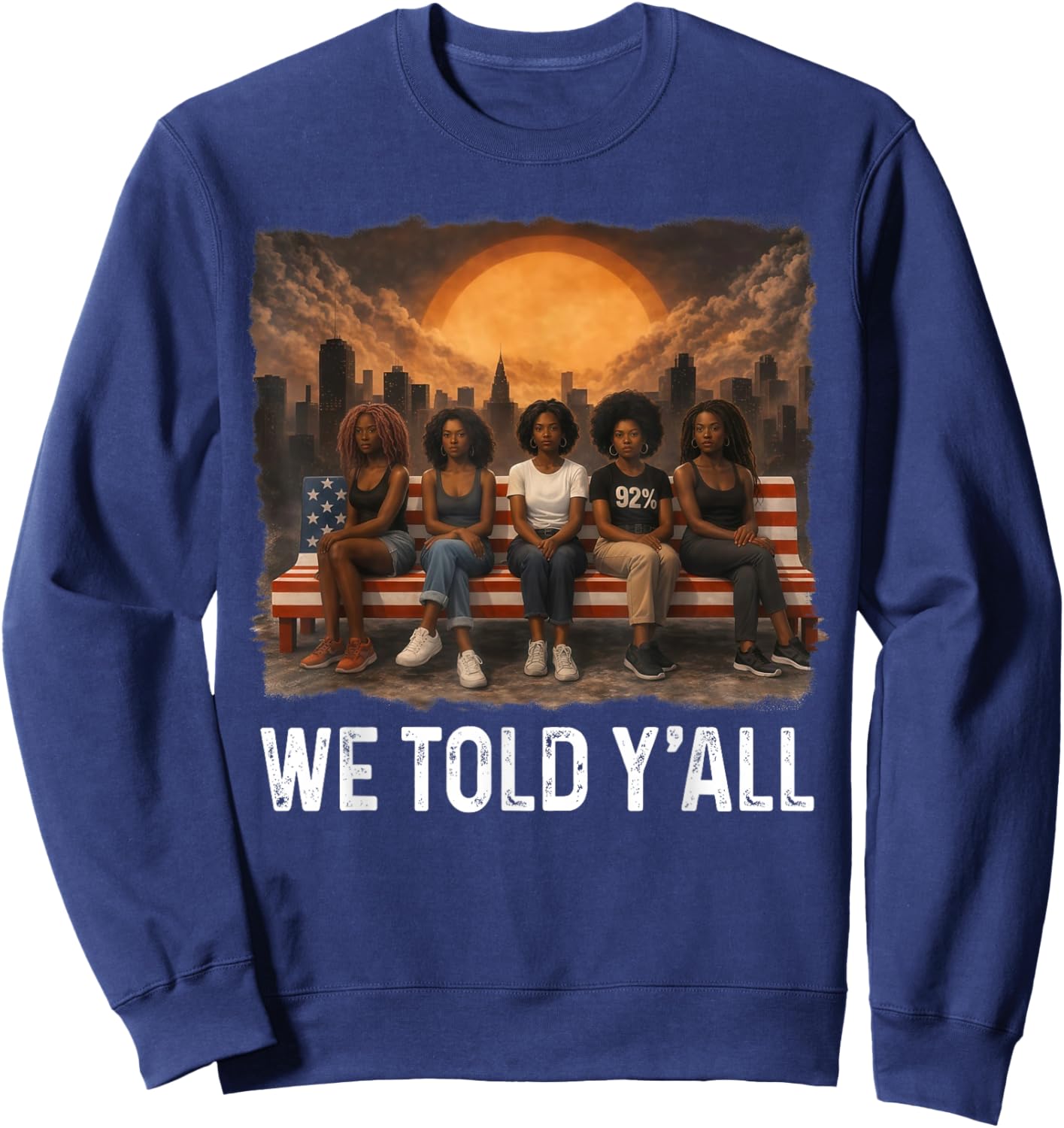 We Told Y'all 92% Black Women Girl 92 Percent Black History Sweatshirt - Sweatshirt | Navy