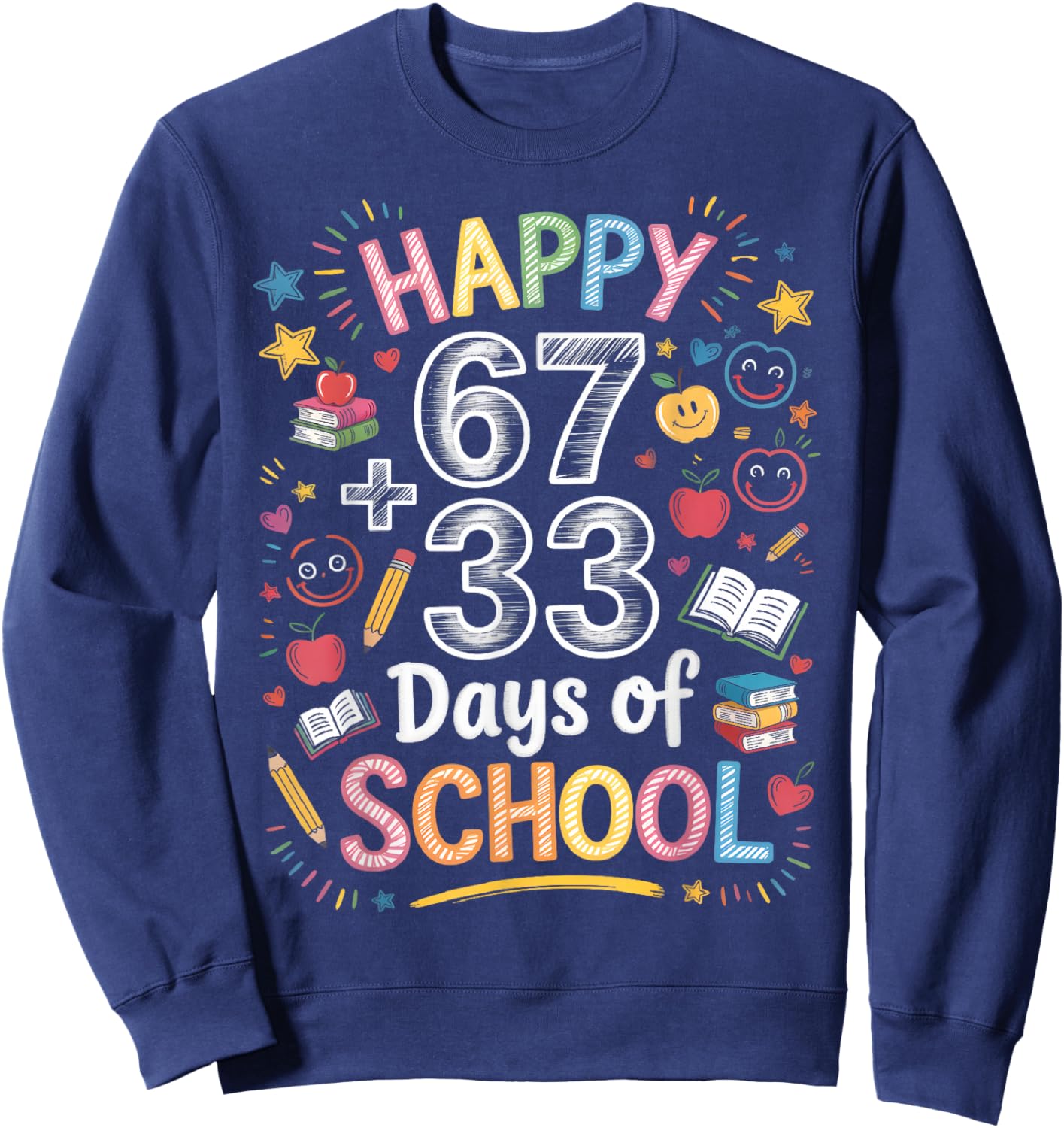 Happy 67 33 Days of School Math 100 Days Smarter Fun 67 Meme Sweatshirt - Sweatshirt | Navy