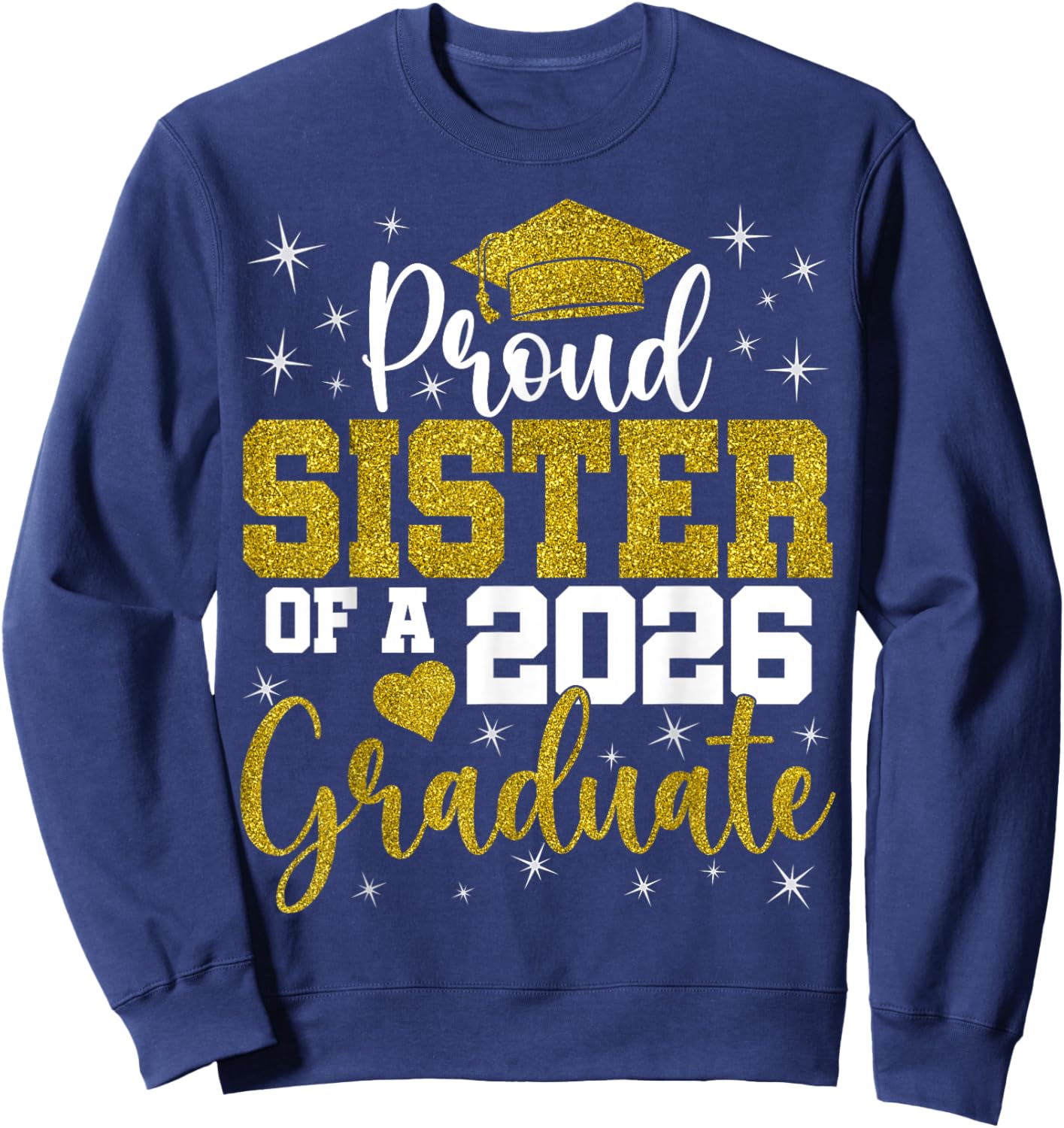 Proud Sister of a Class of 2026 Graduate Senior Graduation Sweatshirt - Sweatshirt | Navy